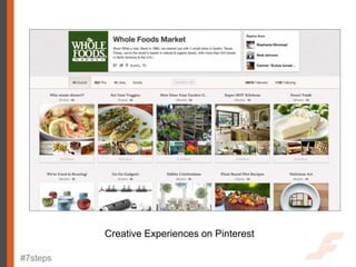 Creative Experiences on Pinterest

#7steps
 