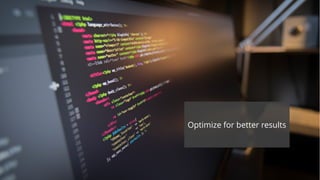 Optimize for better results
 