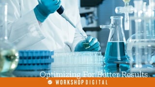 Optimizing For Better Results
 