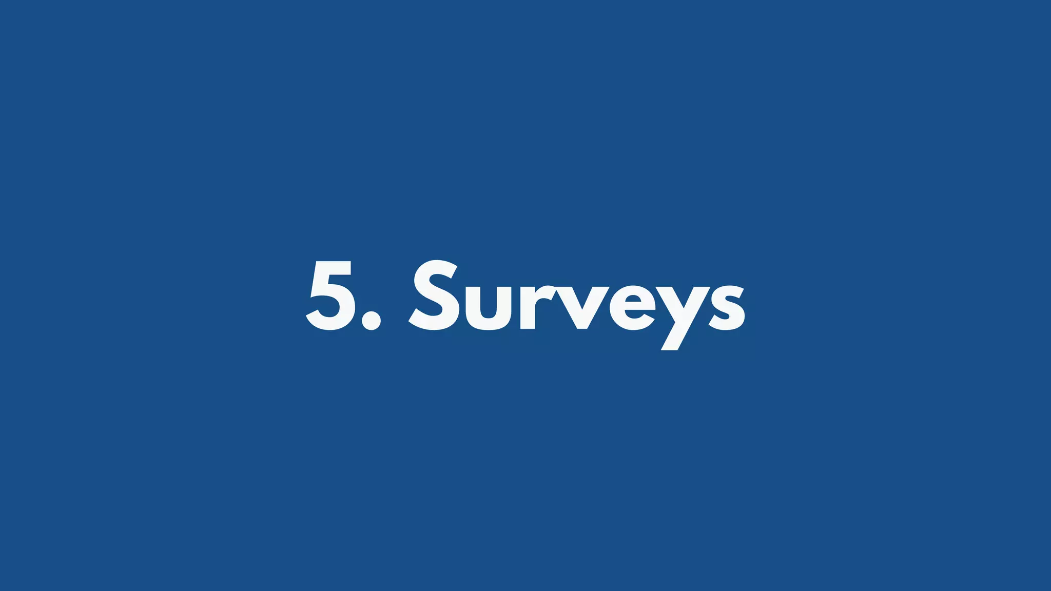 5. Surveys
 
