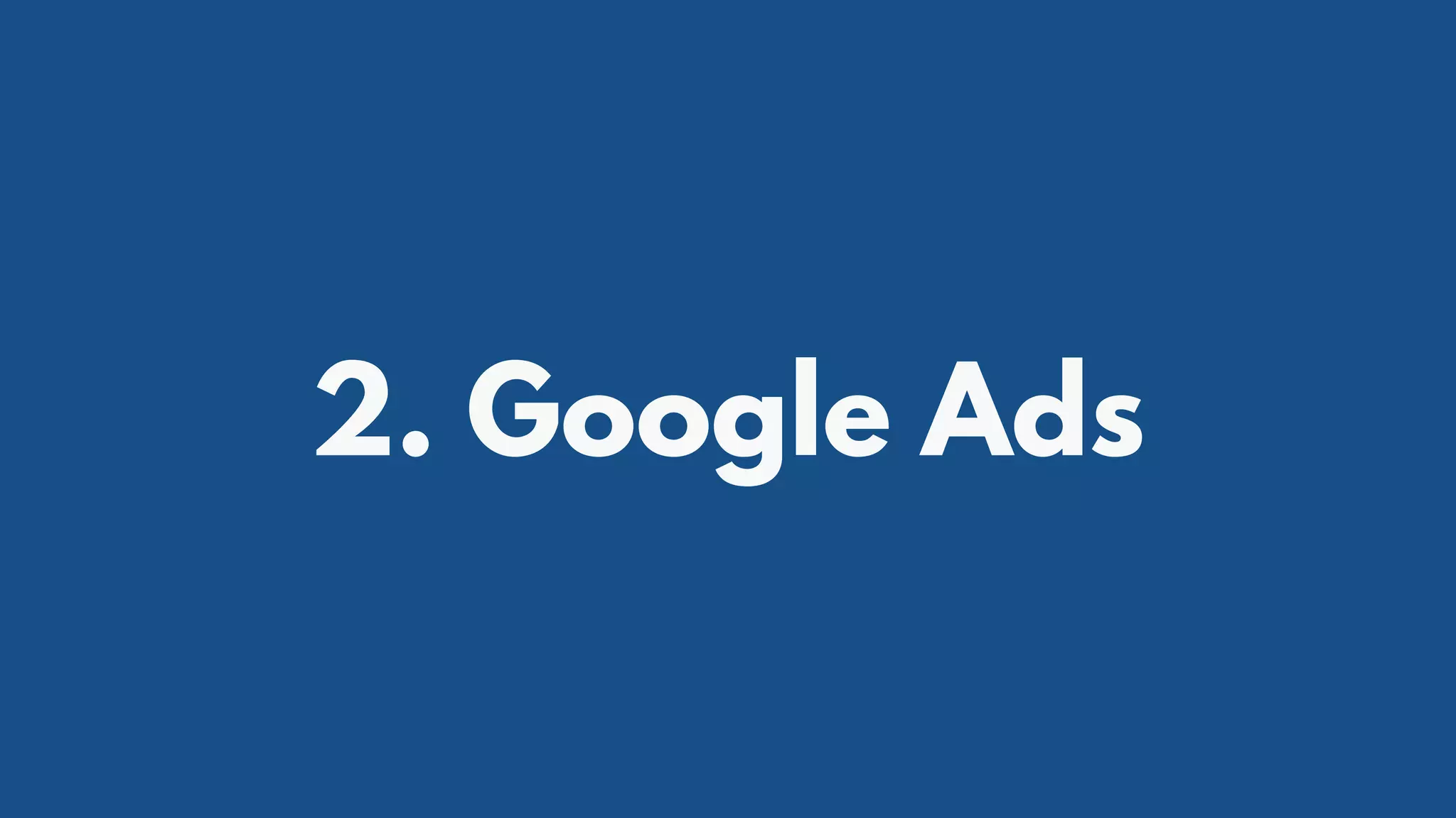 2. Google Ads
 