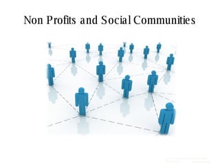 Non Profits and Social Communities SCHIPUL THE WEB MARKETING COMPANY  (281) 497-6567  www.schipul.com 