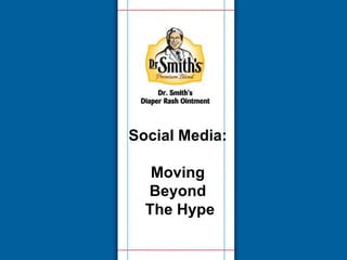 Social Media:

Moving
Beyond
The Hype

 