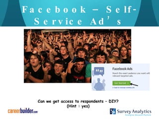 Facebook – Self-Service Ad’s Can we get access to respondents – DIY? (Hint : yes) 