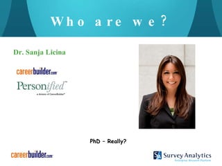 Who are we? Dr. Sanja Licina PhD – Really? 