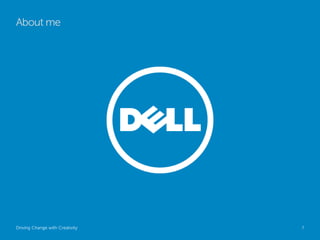 About me




Driving Change with Creativity   Global Marketing   7
 