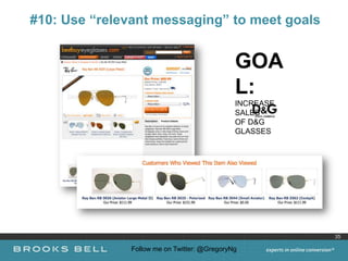 #10: Use “relevant messaging” to meet goals


                                             GOA
                                             L:
                                             INCREASE
                                             SALES
                                             OF D&G
                                             GLASSES




                                                        35

              Follow me on Twitter: @GregoryNg
 