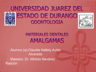 Alumno (a):Claudia Nallely Avitia
             Alvarado
  Maestro: Dr. Alfredo Nevárez
Rascón
 