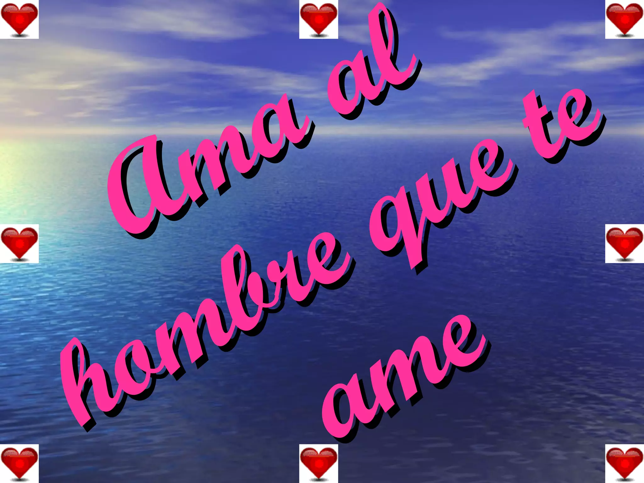 Ama al hombre que te ame