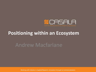 Positioning within an Ecosystem Andrew Macfarlane 