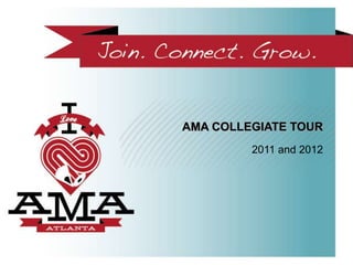AMA COLLEGIATE TOUR
         2011 and 2012
 