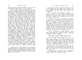 204                  A Maçonaria no Brasil                                      VIU. Os Amores da Maçonaria à Igreja                  205

mero acaso, vêm às mãos dos profanos. E assim é extra-             e a tudo quanto é querido e sagrado aos católicos. E' cla-
ordinariamente difícil historiar os fatos maçônicos.               ro que, também aqui, seus furores visam em primeiro lu-
      Não nos referiremos mais demoradamente ao já conhe-          gar à hierarquia, ao clero. Apenas duas passagens para
cido conflito maçônico-religioso de 1872, geralmente deno-         exemplificar:
minado questão religiosa, conflito que foi dirigido pelos dois          Na p. 133 escreve o Muito Poderoso Grão Geral: " . . . E
Grão Mestres, o Visconde do Rio Branco (então Chefe do             porque seja mister levar à maior evidência a necessidade inde-
Governo Brasileiro) e Saldanha Marinho (ou Ganganelli). "          clinável de expurgar o Brasil dessa horda de bandidos, desses
Em sessão solene, realizada aos 16 de Abril de 1872, sob           negociantes de consciências, desses soldados da Cúria Romana
                                                                   que, mansa e suavemente, vão-se apossando deste país, cujo fu-
a presidência e por conselho do Visconde do Rio Branco,            turo domínio elas almejam..."
foi resolvido atacar o Episcopado pela imprensa e convi-
                                                                        E outra vez, na p. 525, diz o tolerantíssimo Grão Mestre,
dar todos os maçons do Brasil a tomar parte na batalha             que jurou defender a liberdade religiosa de todos, principalmente
que ia travar com a Igreja. Tudo isso consta de documentos         dos brasileiros, que em absoluta maioria fazem questão de ser
autênticos da Maçonaria, principalmente do Boletim do              católicos: "Aos poderes do Estado cumpre prevenir contra os
Lavradio, que então começou a ser publicado. Em vários             males que nos preparam os padres de Roma. Matá-los em prin-
                                                                   cípio, afugentar do Brasil a praga que o pretende devorar, livrar,
pontos do país foram fundados novos jornais, com o tí-             enquanto é tempo, esta terra das garras dos abutres negros que es-
tulo franco de "órgão da Maçonaria", tendo como finali-            voaçam sobre ela, é o principal dever, dever sagrado dos que, à testa
dade confessada combater o que chamavam de "ultramon-              dos negócios públicos, devem firmar a felicidade e prover à seguran-
tanismo", ou seja, "jesuitismo", mas que era exatamente            ça do país. Em tão críticas circunstâncias, malditos sejam aqueles que,
a Igreja Católica. Surgiu assim uma vasta imprensa sec-            descuidosos, incapazes e frouxos, deixam que o partido clerical
                                                                   romano nos tome de assalto e nos aniquile. Não cuidemos de
tária, liderada pelo Grão Mestre Saldanha Marinho, sob             nós somente. As gerações futuras nos merecem tudo".
o pseudônimo de Ganganelli. Nos jornais e escritos en-
tão abundantemente difundidos por toda a nação, negavam                 O resto da história na "questão religiosa", movida
os maçons redondamente todos os ensinamentos da Igreja,            pela tolerante Maçonaria no Brasil, a prisão e condenação
atacavam sem dó todos os dogmas da religião católica,              de padres e bispos, é conhecido.
principalmente a Santíssima Trindade, a Divindade de Cris-              Vamos, pois, a outros exemplos, mais recentes:
to, o Santíssimo Sacramento da Eucaristia, etc. . . O clero
                                                                        Aos 24 do IO mês do ano de 5908 V . - . L . - . o
era mimoseado com palavras como estas: padrecos, fer-
                                                                   Sob.-. Gr.-. Mestr.-. Gr.-. Comm.-. da Ord.-. no
renhos detratores, maltrapilhos, capadócios de grande for-
                                                                   Brasil expediu o decreto n. 406, em que submeteu à apre-
ça, irrisórios pedagogos, pedantescos, sicofantes, etc. . .
                                                                   ciação das lojas do Brasil uma série de teses que deviam
Temos em mão um livro de 570 pp., escrito por Ganganelli
                                                                   preparar um Congresso Maçônico Brasileiro. Entre estas
e publicado no Rio de Janeiro em 1873, sob o título Igreja
                                                                   teses assim oficialmente propostas pela maior autoridade
e Estado. Da primeira à última página é um ataque cons-
                                                                   maçônica no Brasil, encontramos as seguintes:
tante, virulento, rancoroso e sobretudo violento à Igreja
                                                                        "Decretada, sob o novo regime político vigente em nossa
                                                                   pátria, a separação da Igreja e do Estado, e feita a completa dis-
     °) Naquela ocasião a nossa Maçonaria estava dividida em       criminação de esferas de competência dos poderes espiritual e tem-
duas grandes facções: O Grande Oriente da rua do Lavradio,         poral, não é admissível que a República mantenha uma legação
presidido peio Visconde do Rio Branco, e o Grande Oriente da       junto à Santa Sé".
rua dos Beneditinos, presidido por Saldanha Marinho ou Gan-
ganelli. Estas duas potências maçônicas, que até então se digla-        "Devendo ser leigo o ensino ministrado nos estabelecimen-
diavam por divergências políticas, uniram-se em 1872 numa ação     tos de instrução pública, não podem a este ser equiparados os
conjunta contra a Igreja.                                          institutos mantidos por Congregações religiosas".
 
