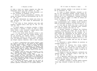 210                   A Maçonaria no Brasil                                       VIII. Os Amores da Maçonaria à Igreja         211

de modo a tornar esse imposto simpático aos olhos dos                  em lugares eminentes, pedindo o seu concurso na repres-
desgraçados mesmo que sejam católicos (p. 160). ,2                     são ao clericalismo (p. 160).
     6. Conseguir a eleição de um maçon adiantado e ati-                     12. Todos os maçons dedicados, consoante as nor-
vo para Presidente da República (p. 76).                               mas do livre pensamento militante, deverão assumir pe-
     7. Procurar conseguir preponderância absoluta, mas                rante as Lojas um compromisso de coerência exemplar da
secreta, dos maçons nos meios governamentais (pp. 44, 97,              doutrina com os atos, remodelando a educação da família
97, 108, 193).                                                         de modo a afastar a mulher e os filhos do contacto per-
     8. Intervir indiretamente nas eleições para elevar ma-            nicioso do padre (p. 158).
çons dedicados aos altos cargos da administração pú-                         13. Isoladamente e em conjunto os maçons devem
blica (p. 91).                                                         negar sistematicamente todo e qualquer auxílio material e
     9. Unir todas as forças maçônicas para uma ação                   moral às associações religiosas e ao clero em geral (p. 21).
conjunta e uniforme contra o clero (pp. 65, 108, 127, 136,                   14. Cada chefe de família deve fazer o possível para
139, 157, 173).                                                        evitar que sua família seja contaminada pelos sentimen-
      10. Reunir também os elementos estranhos à Ordem                 tos e práticas pregadas pelo clero (p. 53).
para despertar e fomentar a reação em todas as classes
                                                                              15. Devemos contrariar os desígnios das Confrarias
sociais contra o clero; esclarecer a opinião pública sobre
                                                                        existentes, estorvando suas rendas, não só pelo não re-
os perigos da invasão clerical (p. 130).
                                                                        conhecimento das habilitações por elas atestadas, isto é,
      11. As Lojas devem dirigir pranchas (cartas) a seus               pela extinção das equiparações de seus ginásios ao Na-
irmãos e aos maçons todos que ocupam posições eleva-                    cional, como pela divulgação de seus defeitos, insensatez
das nos Governos, nas Câmaras Federais e Estaduais,                     de seus méritos, falseamento de seus dogmas, em toda
nas Repartições Públicas, de todos os ramos administra-                 parte onde houver uma reunião na imprensa e no lar (p. 174).
tivos, aos professores públicos e particulares, aos maçons
que dirigem empresas industriais, enfim a todos colocados                     16. Laicizar a sociedade atual por meio da impren-
                                                                        sa (p. 97).
     '•) Note-se o maquiavelismo desta proposta maçônica: pouco               17. Demonstrar a nefasta influência do jesuitismo na
lhes importa o asilo como tal: será apenas um meio simpático            sociedade humana (p. 37).
para impor impostos pesados e dificultar ou mesmo impossibilitar
a vida dos padres. — Damos a seguir um exemplo de projeto                     18. Servir-se da imprensa, livro, revista, conferên-
de lei, proposta pela Loja "Independência" de Campinas, num             cias, congressos, etc, para aclarar os espíritos sobre o
manifesto à nação, em que se pede a modificação da Constituição         perigo latente no clero, criando um grupo de Irmãos de-
e são propostos ainda os seguintes itens legislativos (o texto
está na folha 4 do boletim do Grande Oriente de São Paulo, A            dicados e inteligentes para guiar a nação à Canaã da li-
Maçonaria, Maio de 1931):                                               berdade do pensamento (p. 87).
     "a) Separada a Igreja do Estado, pela Constituição e na prá-
tica — separação real, positiva, verdadeira — este (Estado) não               19. Ordenar às Lojas que organizem e promovam con-
poderá fazer concessão alguma a credo algum;                            ferências públicas e congressos contra o clero (pp. 59,
     b) as igrejas, centros ou associações, sedes de cultos reli-        87, 96, 140, 180, 193, 200).
giosos quaisquer que sejam, ficam sujeitos ao pagamento dos
impostos que recaem sob^e os demais prédios, terras ou propriedades;          20. A Maçonaria unida deve fazer propaganda ativa
     c) ficará expressamente proibido tocar-se o hino nacional em        e persistente, destinada à demonstração dos erros e pe-
atos ou festas religiosas, bem como a exibição nas mesmas oca-
siões da bandeira nacional;                                              rigos da educação fradesca (p. 158).
     d) os sacerdotes de qualquer religião não têm direito de                 21. Defender e propagar a instrução pública eminente-
votar e nem ser votados para quaisquer cargos públicos, não              mente leiga, afastando os padres das escolas (p. 77).
podendo, igualmente, envolverem-se (!) em questões políticas".
                                                                        14*
 