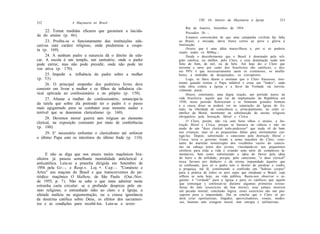 VIII. Os Amores da Maçonaria à Igreja             213
212                 A Maçonaria no Brasil
                                                                      Rio de Janeiro, Setembro de 1954.
      22. Tomar medidas eficazes que garantam a laicida-             Prezados IIr. -.
de do ensino (p. 46).                                                 Estamos convencidos de que uma campanha civilista faz falta
      23. Proíba-se o funcionamento das instituições edu-       ao Brasil, e iniciada, daria frutos certos ao povo e glória à
cativas com caráter religioso, onde predomina a roupe-          Instituição.
ta (p. 169).                                                          Ocorre que é uma idéia maravilhosa e, por si só poderia
                                                                reunir todos os MMaç.-.
      24. A nenhum padre a natureza dá o direito de edu-              Desde o descobrimento que o Brasil é dominado pela reli-
car. A escola é um templo, um santuário, onde o padre           gião católica, ou melhor, pelo Clero, e essa dominação nada tem
pode entrar, mas não pode presidir, onde não pode ter           feito de bom, de útil, ou de belo. Até hoje diz o Clero que
voz ativa (p. 170).                                             noventa e nove por cento dos brasileiros são católicos, e des-
                                                                ses 99% é que necessariamente saem os criminosos, os analfa-
      25. Impedir a influência do padre sobre a mulher          betos, a multidão de desquitados, os corruptores.
 (p. 53).                                                             Logo, os fatos dizem e ensinam que o Clero fracassou, mor-
      26. O principal empenho dos pedreiros livres deve         mente quando tornou o Papa infalível e criou um "Index", onde
                                                                toda obra contra a Igreja e a favor da Verdade vai inevita-
consistir em livrar a mulher e os filhos da influência cle-     velmente parar.
rical aplicada no confessionário e no púlpito (p. 158).               Houve, entretanto, uma digna reação, um período áureo na
      27. Afastar a mulher do confessionário, emancipá-la       vida brasileira: aquele que vai da implantação da República até
                                                                1930; nesse período floresceram e se firmaram grandes homens
da tutela que sobre ela pretende ter o padre é o passo          e a causa disso se poderá ver na separação da Igreja do Es-
mais agigantado para se combater esse monstro audaz e           tado, na liberdade de consciência e, principalmente, no culto ci-
terrível que se denomina clericalismo (p. 160).                 entífico da Moral, mormente na substituição do ensino religioso
                                                                obrigatório pela Instrução Moral e Cívica.
      28. Devemos mover guerra sem tréguas ao elemento
                                                                      O Clero, porém, não via com bons olhos o ensino, a Ins-
clerical, na exposição constante por meio de conferências       trução Moral e Cívica, porque se baseava na ciência e não no
(p. 180).                                                       medo de um "deus clerical todo-poderoso" que nada vê de bom
      29. E' necessário enfrentar o clericalismo até enforcar   nas crianças, mas só as pequeninas faltas para eternamente cas-
                                                                tigá-las. Depois, substituído o catecismo pela Instrução Moral c
o último Papa com os intestinos do último frade (p. 110).       Cívica, teria o governo tirado a arma macabra do Clero, cons-
                                                                tante do martelar ininterrupto dos vocábulos vazios do catecis-
                                                                mo na cabeça tenra dos jovens, vinculando-os nos pequeninos
                                                                cérebros para toda a vida e criando uma série de complexos la-
      E não se diga que nos atuais meios maçônicos bra-         mentáveis, bem como substituindo a idéia do Dever pela idéia
sileiros já passou semelhante mentalidade anticlerical e        do lucro e da utilidade, porque, pelo catecismo, "o deus clerical"
                                                                troca favores por dinheiro e dá eterna impunidade àqueles que
anticatólica. Leia-se a prancha dirigida em Setembro de         se confessam, pois só o padre tem o direito de perdoar o roubo,
1954 pela Gr.-, e Resp.v. Loj. •. Cap.-. "Comércio e            a preguiça, má fé, constituindo a confissão um "habeas corpus"
Artes" aos maçons do Brasil e que transcrevemos do pe-          para a prática de todos os atos sujos que enodoam o Brasil, cujo
riódico maçônico O Malhete, de São Paulo (Out.-Nov.             reflexo se nota hoje, na vida pública. Basta-nos observar o se-
de 1955, p. 7). Não se sabe o que mais admirar nesta            guinte: é "verdade" para a Igreja e para os católicos que aquele
                                                                que comungar e confessar-se durante algumas primeiras sextas-
estranha carta circular: se o profundo desprezo pelo en-        feiras do mês (exercícios da boa morte), esse jamais morrerá
sino religioso, o entranhado ódio ao clero e à Igreja, a        em pecado mortal; conclusão lógica: esses exercícios são um pas-
afetada malícia na argumentação, ou a crassa ignorância          saporte para a impunidade. Daí se conclui que o Clero só po-
da doutrina católica sobre Deus, os efeitos dos sacramen-        derá criar oportunistas, fingidos, aproveitadores, venais, medro-
                                                                 sos, homens sem coragem moral, sem energia e utilitaristas.
tos e as condições para recebê-los. Leia-se o texto:
 