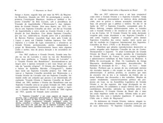 99                    A Maçonaria no Brasil                                        /. Dados Gerais sobre a Maçonaria no Brasil         23

    Antigo e Aceito, seguido hoje por mais de 90% da Maçona-                     Mas em 1927 sobreveio nova e até hoje irreparável
    ria Brasileira. Quando em 1832 foi promulgada e jurada a                cisão entre o Grande Oriente e o Supremo Conselho. Ainda
    primeira Constituição Maçônica, instalou-se também o Su-                não se conhecem precisamente os motivos desta profunda
    premo Conselho5 do Rito Escocês, sob a presidência do                   cisão, pois as graves e mútuas acusações continuam até
    Visconde de Jequitinhonha ("Montezuma"), mas indepen-                   hoje, em processo que é público e notório. No dia 21 de
    dente do Grande Oriente. Dois anos depois, em 1835, cin-                Junho de 1927 o Supremo Conselho, comandado pelo Sr.
:    diu-se este Supremo Conselho em dois: um fiel ao Visconde              Mário Behring, rompeu definitivamente todos os tratados
?    de Jequitinhonha e outro unido ao Grande Oriente e sob a               com o Grande Oriente e foi instalar-se em sua nova sede {
    direção de José Bonifácio. Este último Supremo Conselho,                à rua do Carmo, 64. O Grande Oriente foi então declarado j
    por sua vez, subdividiu-se, ficando parte sob a presidência             irregular pelo corpo dissidente e seu Supremo Conselho é j
    de Barreto Pedroso (sucedido logo mais pelo Conde de                    tido como "espúrio, ilegítimo e irregular" pelos demais
i    Lajes) e parte sob Cândido Ladislau Japiassu. Em 1838                  Supremos Conselhos das outras nações, tanto assim que j
|    Japiassu e o Conde de Lajes reuniram-se e aliaram-se ao                não foi recebido no Congresso Internacional dos Supremos í
j    Grande Oriente, permanecendo, porém, independente o                    Conselhos de Paris (1928) e de Bruxelas (1935).
    grupo de Montezuma. Posteriormente houve mais algumas                       O Manifesto que adiante reproduziremos desenvolve as
    cisões e uniões, mas de pouca duração e de secundária im-               razões alegadas pelo Supremo Conselho da rua do Carmo.
    portância.                                                              Destacaremos o seguinte: "A atual Constituição do Grande
          Em 1863 cindiu-se o Grande Oriente, ficando uma fac-              Oriente do Brasil é uma simples paródia da Constituição
    ção na rua do Lavradio e outra na rua dos Beneditinos.                  do Grande Oriente de França. Os seus corpos legislativo
    Estas duas potências, o "Grande Oriente do Lavradio" e                  e administrativo trabalham no Rito Francês ou Moderno. A
    o "Grande Oriente dos Beneditinos", desentenderam-se por                Bíblia foi escorraçada do Altar. Os Landmarks da Antiga
     largos anos e apenas tornaram a unir suas forças por oca-              Maçonaria, desdenhados, desprezados, desconhecidos. As
     sião da "questão religiosa". O Oriente dos Beneditinos, sob            fórmulas de invocação do G r . - . A r q . - . do U n i v . - . foram
     a batuta de Saldanha Marinho ("Ganganelli"), fundou                    banidas. Profanos que se jactam do seu confessado ateísmo
     mais tarde um Supremo Conselho próprio. Em 1864 uni-                   são iniciados maçons e vão ocupar os mais altos postos na
     ram-se o Supremo Conselho presidido por Montezuma e o                  administração. A política profana, os assuntos que mais
     Grande Oriente do Lavradio com seu Supremo Conselho, for-              de encontro vão às leis e às tradições da Ordem são os
     mando então um conjunto que passou a ser denominado ofi-               temas habituais das discussões e dos trabalhos. Moções de
     cialmente "Grande Oriente e Supremo Conselho do Brasil".               caráter nitidamente, caracteristicamente político são pro-
     Afinal, em 1885, também o Oriente dos Beneditinos com seu              postas em Loja, ou na Assembléia Legislativa do Grande
      Supremo Conselho uniu-se ao grupo formado em 1864, sendo              Oriente e, no dia seguinte, têm larga divulgação na im-
      então internacionalmente reconhecido como regular e legíti-           prensa profana. Os candidatos a cargos eletivos têm as suas
      mo o Grande Oriente do Brasil. O acordo de 1864 vigorou               candidaturas discutidas, adotadas ou repelidas pelos Cor-
      até 1925, quando foi firmado outro convênio.                          pos Maçônicos. O Grande Oriente do Brasil não é mais
                                                                            um corpo maçônico senão no nome. Afronta todas as proi-
          5
           ) "Supremo Conselho" é um corpo superior de maçons que           bições das leis, usos e tradições maçônicos. E' apenas um
     governa, rege e administra soberanamente os Altos Graus (os graus      Clube com o rótulo de Maçonaria".
     acima do terceiro) do Rito Escocês Antigo e Aceito, por intermédio
     de suas oficinas: consistórios, tribunais, areópagos, cortes, ca-           Os defensores do Grande Oriente, todavia, alegam ra-
     pítulos, conselhos e colégios. Segundo as leis fundamentais maçô-      zões de ordem notavelmente inferior, expressas assim por um
     nicas deve haver em cada país um só Supremo Conselho; mas no
     Brasil existem vários, querendo cada qual ser o autêntico e regular.   de seus defensores: "O Supremo Conselho começara por
 