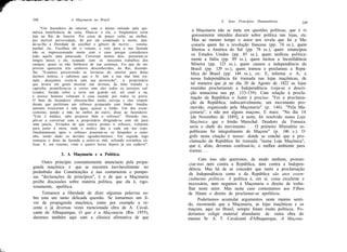 248                   A Maçonaria no Brasil                                           X.   Seus Princípios Humanitários          249
            "Um fazendeiro do interior, com o ânimo enleado pela qui-
       mérica beneficência da seita, filiou-se a ela, e freqüentava certa     a Maçonaria não se mete em questões políticas, que é ri-
       loja no Rio de Janeiro. Por coisa de pouco vulto, ou melhor,           gorosamente interdito discutir sobre política nas lojas, etc.
       por incrível perversidade, foi por ela condenado à morte, dan-         Mas ao mesmo tempo o autor nos revela que foi a Ma-
       do-se-lhe a liberdade de escolher o gênero de morte... veneno,         çonaria quem fez a revolução francesa (pp. 74 ss.), quem
       punhal, etc. Escolheu ele o veneno, e veio para a sua fazenda          libertou a América do Sul (pp. 78 ss.), quem emancipou
       não se impressionando muito com o caso porque considerava
       tudo aquilo uma patacuada. Correram muitos dias, passaram-se           os Estados Unidos (pp. 85 ss.), quem unificou politica-
       longos meses e ele, ocupado com os inocentes trabalhos dos             mente a Itália (pp. 89 ss.), quem incitou a Inconfidência
       campos, quase se não lembrava de sua sentença. Eis que de im-         Mineira (pp. 123 ss.), quem causou a independência do
       proviso aparecem três senhores desconhecidos, do Rio, dizendo-        Brasil (pp. 129 ss.), quem tramou e proclamou a Repú-
       lhe: "Estamos percorrendo as lavouras do interior para delas          blica do Brasil (pp. 144 ss.), etc. E, informa o A., a
       darmos notícia, e sabemos que o Sr. tem a sua mui bem tra-
       tada, desejamos visitá-la com sua permissão", ü proprietário          nossa Independência foi tramada nas lojas maçônicas, de
       que levava em gosto mostrar sua lavoura, de feito tratada a           tal maneira que já no dia 20 de Agosto de 1822 as lojas
       capricho, prontificou-se a correr com eles todos os terrenos cul-     reunidas proclamaram a Independência (veja-se a descri-
       tivados. Incidia sobre a terra um grande sol, sol cruel e nu,         ção minuciosa nas pp. 133-139). Com relação à procla-
       e nossos homens voltaram à casa suando por todos os poros.            mação da República o Autor é preciso: "Foi a proclama-
       O bom do fazendeiro ofereceu-lhes então cerveja e eles respon-
       deram que preferiam um refresco preparado com limão. Imedia-          ção da República, indiscutivelmente, um movimento pro-
       tamente trouxeram à sala água, açúcar e limão. Um dos excur-          movido, organizado pela Maçonaria" (p. 146). "Pela Ma-
       sionistas, pondo a mão no ombro do outro, disse ao fazendeiro:        çonaria", e não por alguns maçons. E mais: "No dia 14
       "Este é médico, sabe preparar bem o refresco". Dizendo isto,          [de Novembro de 1889], à noite, foi resolvido numa Loja
       pôs-se a conversar com o proprietário dirigindo-se com ele para      Maçônica que o Irmão Marechal Deodoro da Fonseca
       uma janela. Avisados de que estava pronto o refresco, voltaram
       para junto à mesa, onde o médico deu a cada um seu copo.             seria o chefe do movimento. . . O primeiro Ministério re-
       Imediatamente após o refresco puseram-se os hóspedes a cami-         publicano foi integralmente de Maçons" (p. 146 s.). O
       nho, tendo dado os devidos agradecimentos. Em seguida logo           grifo nesta citação é nosso: donde se conclui que a pro-
       começou o dono da fazenda a sentir-se mal, sofrendo estranhas eó-    clamação da República foi tramada "numa Loja Maçônica",
       licas. E, em resumo, vinte e quatro horas depois já era cadáver".    que é, aliás, devemos confessá-lo, o melhor ambiente para
                                                                            tramar. . .
                       3. A Maçonaria e a Política.
                                                                                 Com isso não queremos, de modo nenhum, pronun-
            Outro princípio constantemente anunciacto pela propa-           ciar-nos nem contra a República, nem contra a Indepen-
       ganda maçônica e que se encontra inevitavelmente no                  dência. Mas há de se conceder que tanto a proclamação
       preâmbulo das Constituições e nas costumeiras e pompo-               da Independência como a da República são atos essen-
       sas "declarações de princípios", é o de que a Maçonaria              cialmente políticos. A política é, em si, coisa excelente e
       proíbe discussões sobre matéria política, que ela é, rigo-           necessária, nem negamos à Maçonaria o direito de traba-
       rosamente, apolítica.                                                lhar neste setor. Mas neste caso contestamos aos Filhos
            Tomamos a liberdade de dizer algumas palavras so-               de Hiram o direito de proclamar-se apolíticos.
       bre esta um tanto delicada questão. Se tomarmos um li-                    Poderíamos acumular argumentos neste mesmo senti-
       vro de propaganda maçônica, como por exemplo a re-                   do, mostrando que a Maçonaria, as lojas maçônicas e os
       cente e já diversas vezes mencionada obra de A. Caval-               maçons, aqui no Brasil, sempre foram muito políticos. Po-
       cante de Albuquerque, O que é a Maçonaria (Rio 1955),                deríamos coligir material abundante de outra obra do
       daremos também aqui com a clássica afirmativa de que                 mesmo Sr. A. T. Cavalcanti d'Albuquerque, .4 Maçona-




L:..
 