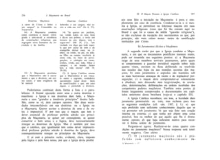 XI. O Maçon Perante a Igreja Católica            257
256                   A Maçonaria no Brasil

      Doutrina   Maçônica:               Doutrina   Católica:          aos seus fiéis a iniciação na Maçonaria: é pura e sim-
                                                                       plesmente um caso de coerência. Condenar-se-ia a si mes-
a carne de Cristo e beber o        beberdes o seu sangue, não te-
seu sangue" (a Comunhão ou         reis a vida em vós" (Jo 6, 53).     ma a Igreja, se permitisse ou tolerasse maçons em suas
Eucaristia).                                                           associações religiosas (caso que foi tão comum aqui no
   14) A Maçonaria condena            14) "Se queres ser perfeito,     Brasil e que foi a causa da infeliz "questão religiosa"),
como contrária à moral, retró-     vai, vende todos os teus bens       se não excluísse da recepção dos sacramentos os que, por
grada e anti-social a existência   e dá-os aos pobres, e terás um      princípio, não mais crêem nestes meios de santificação
de corporações religiosas que      tesouro no céu; depois, vem e
segregam seres humanos da so-      segue-me" (Mt 19, 21); "em          instituídos por Cristo.
ciedade e da família.              verdade vos digo que todo aque-
                                   le que por causa de mim e do                       b) Juramentos ilícitos e blasfemos.
                                   evangelho deixar casa, ou ir-
                                   mãos, ou irmãs, ou pai, ou mãe,
                                                                              A segunda razão por que a Igreja condena a Maço-
                                   ou filho, ou campo, receberá, já    naria, e em que os documentos pontifícios insistem muito,
                                   nesta vida, no meio de perse-       pode ser resumida nos seguintes pontos: a) a Maçonaria
                                   guições, o cêntuplo em casas,       exige de seus membros terríveis juramentos, pelos quais
                                   irmãos, irmãs, pai, mãe, filhos e   se comprometem a guardar inviolável segredo sobre tudo
                                   campos; e no mundo futuro
                                   terá a vida eterna" (Mt 19,         quanto viram, ouviram ou ficou deliberado ou resolvido
                                   29-30).                             nas sessões das lojas ou nas reuniões secretas dos ma-
   15) A Maçonaria proclama           15) A Igreja Católica ensina     çons; b) estes juramentos e segredos são mantidos sob
que o Matrimônio não é sacra-      que o Matrimônio é um víncu-        as mais horrorosas ameaças de morte e de implacável per-
mento e que o divórcio, em cer-    lo santo e sagrado, verdadeiro      seguição; c) o maçon deve comprometer-se solenemente
tos casos, é uma exigência da      sacramento (quer dizer: meio
lei natural.                       de santificação) e que, em caso     a obedecer, sem discussão nem tergiversação, às resolu-
                                   algum, é permitido o divórcio.      ções, determinações, deliberações ou ordens recebidas dos
                                                                       competentes poderes maçônicos. Também estes pontos já
      Poderíamos continuar desta forma a lista e o para-
                                                                       foram largamente comprovados e documentados em capí-
lelismo. A frontal oposição entre uma e outra doutrina é
                                                                       tulos anteriores dessa brochura (veja-se o capítulo III).
manifesta: a Igreja e sua doutrina dum lado, a Maço-
naria e seus "grandes e imutáveis princípios" doutro lado.                     A Igreja Católica reconhece, em tese, a liceidade dum
São, como se vê, dois campos opostos. São duas socie-                  juramento promissório ou voto, mas reclama para isso
dades irreconciliáveis em sua doutrina: ou a Igreja ou                 as seguintes condições (cfr. cân. 1307, § 1): a) que
a Maçonaria. Querer aceitar a doutrina de uma e de ou-                 seja proferido com suficiente conhecimento daquilo que se
tra é impossível. E' por isso que o maçon, que tem o                   vai prometer sob juramento; b) que seja feito sem coação
dever essencial de professar perfeita adesão aos princí-               interna ou externa; c) que tenha por objeto uma coisa
pios da Maçonaria, se quiser ser conseqüente, se quiser                possível, boa ou melhor do que aquilo que lhe é direta-
conservar o bom senso e a lógica, deve necessariamente                 mente oposto; d) que haja suficiente motivo para recor-
renegar as doutrinas da Igreja. Mas é também por isso                   rer à forma solene do juramento.
que o católico, que igualmente tem como dever imprescin-                       Pergunta-se agora: Realizar-se-ão estas quatro con-
dível professar perfeita adesão à doutrina da Igreja, deve              dições no juramento maçônico? Nossa resposta será total-
consequentemente renegar os princípios da Maçonaria.                    mente negativa. Com efeito:
      E aí está a primeira razão, evidente, clara, imposta                      l9) O j u r a m e n t o m a ç ô n i c o n ã o é p r o -
pela lógica e pelo bom senso, por que a Igreja devia proibir            f e r i d o c o m s u f i c i e n t e c o n h e c i m e n t o da-
                                                                       A Maçonaria — 17
 