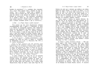 264                  A Maçonaria no Brasil                                   XI. O Maçon Perante a Igreja Católica       265

berdade de consciência?" E o candidato deve responder:            Informa um autor que o primeiro que publicou esta infame
"Eu o juro!" Duas páginas antes a fórmula era algo di-            balela foi Carlos Gasola, no Positivo de Roma, a 23 de
ferente: "Juro e prometo... repelir toda e qualquer as-           Março de 1849; e na mesma folha retratou-se aos 18 de
sociação, seita ou partido que, por juramento, prive o ho-        Junho de 1857. Por causa de tão torpe calúnia foi o
mem dos direitos e dos deveres de cidadão e de sua li-            Frondeur de Lyon condenado no tribunal, em 18 de Novem-
berdade de consciência..." Este juramento, contraditório          bro de 1875, a requisitório do Sr. Lourens, advogado e
em si, lembra o feitiço que vira contra o feiticeiro. Com         delegado da insuspeita república francesa.
estas solenes palavras o neófito acaba de condenar e re-               Outros contam a história de maneira diferente: Di-
pelir a própria sociedade secreta a que ia associar-se...         zem que Pio IX foi recebido numa loja maçônica de Fi-
                                                                  ladélfia e citam seus discursos aí proferidos e bom nú-
      c) Mas .. .e os Papas, bispos e padres maçons?...           mero de autógrafos arquivados na loja. Para tornar ainda
     Para mostrar que não existe absolutamente nenhuma            mais verídica a história, chegaram a publicar a fotografia
incompatibilidade entre a Igreja e a Maçonaria, as obras          de Pio IX com insígnias maçônicas. Mas, desgraçadamen-
e os folhetos de propaganda maçônica virão indefectivel-          te para o caso, Filadélfia está no mundo civilizado, onde
mente com este argumento: até Papas, bispos e padres en-          se sabe ler e escrever. Averiguou-se que nem sequer existe
traram na Maçonaria! E citam os clássicos exemplos:               naquela cidade uma loja com o nome dado; encontrou-
Pio IX foi maçon; o conde de Irajá, bispo do Rio de Ja-           se que nenhuma loja de Filadélfia havia recebido jamais
neiro, e Dom José Joaquim de Azeredo Coutinho, bispo de           a Giovanni Mastai-Ferretti; nenhuma loja foi capaz de
Olinda, eram maçons; cônego Januário, frei Caneca, frei Sam-      apresentar nem discursos nem autógrafos, e isso pelo
paio, frei Montalverne e outros entraram na Maçonaria...          simples fato que Giovanni Mastai-Ferretti nunca esteve em
                                                                  Filadélfia. O próprio Grão Mestre do Oriente de Filadél-
     a) Pio IX maçon? — Vejamos primeiramente a argu-             fia desmentiu a ridícula invenção, como também o Monde
mentação dos Filhos da Viúva. O maçon A. Cavalcanti               Maçonique de Paris a desmentiu.
de Albuquerque, em O que é a Maçonaria, Rio 1955, p.
37, escreve textualmente:                                              b) Bispos e padres brasileiros maçons. — Não que-
    "Dentre os Papas, destacou-se pelo ódio anticristão contra
                                                                  remos negar o fato. Resta, contudo, saber que intuitos
a Maçonaria Pio IX. Mostrou-se rancoroso contra a Instituição,    levaram a Maçonaria a aliciar para suas fileiras bispos
depois de papa. Pio IX chamava-se Giovanni' Ferreti Mastai. Ele   e padres. E, sobretudo, é preciso ver que tipos de padres
foi maçon, tendo pertencido ao quadro de obreiros da Loja Eter-   ela conseguiu atrair. Todos os nomes dos bispos, padres
na Cadena, de Palermo (Itália). Sob o n9 13715 foi arquivada,     e frades por eles citados, são geralmente do início do
em 1839 na Loja Fidelidade Germânica, do Oriente de Nuremberg,
uma credencial de que foi portador o Irmão Giovanni Ferreti       século passado, quando, em muitos meios políticos, pre-
Mastai, devidamente autenticada, com selo da Loja Luce Perpé-     dominava a idéia da independência do Brasil. A própria
tua, de Nápoles. Como Irmão, como maçon, Giovanni Ferreti         Maçonaria de então foi fundada no Brasil com finalidades
Mastai foi recebido na Loja Fidelidade Germânica!"                pronunciadamente políticas. As lojas de Pernambuco e da
    O nome verdadeiro do Papa Pio IX era Giovanni                 Baía, lá pelos anos de 1810, como também as do Rio pelos
Mastai-Ferretti e não Giovanni Ferreti Mastai. Toda a             anos de 1820, eram, de fato, centros políticos que trama-
acusação provém da maliciosa confusão de nomes, afir-             vam a independência. Até os livros maçônicos insistem
mando-se que Ferreti Mastai, jovem de vida solta, conhe-          neste particular. O maçon Adelino de Figueiredo Lima,
cido em Roma pelos seus desvarios, era o mesmo conde              Nos Bastidores do Mistério... (Rio 1954, p. 137), ao fa-
Mastai-Ferreti, bispo de Imola e mais tarde Papa Pio IX.          lar da fundação do Grande Oriente, escreve: "E encerrou-
 