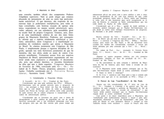 286                   A Maçonaria no Brasil                                         Apêndice I: Congresso Maçônico de 1904                       287

uma consulta, também oficial, dos competentes Poderes                  administram pôr-se em atrito com o povo católico e com o clero,
AAaçônicos superiores. Nem se pode alegar que estamos                  sem se incomodarem de tal, com essa maneira de agir, estão
                                                                       acumulando perigosos males para a Pátria, males que fatalmen-
abusando do pensamento de uma ou outra loja particular-                te virão, pois se não bastassem para no-lo assegurarem as li-
mente anticlerical: O que daremos, são respostas de nu-                ções da história, ai estariam as lições contemporâneas que nos
merosas lojas (e poderíamos multiplicá-las, pois todas as              estão dando as Nações do velho mundo;
lojas consultadas, com honrosa exceção de apenas uma                        Considerando que só a Maç.-. agindo de modo uniforme e
única, responderam no mesmo sentido anticlerical), apro-               insistente, poderá conseguir que as Nações Sul-Americanas rea-
vadas, ademais, em sua substância, pela assembléia geral               jam desde já contra esses inimigos irreconciliáveis do progresso,
                                                                       da liberdade e do poder temporal;
na sessão final do próprio Congresso. Estamos, pois, dian-
te de uma manifestação coletiva de um dos mais fortes
grupos da Maçonaria Brasileira. Podemos, por conseguin-                       Resolve solicitar da S o b . - . Assembl.-. Ger.-. do G r . - .
te, afirmar que o espírito nitidamente anticlerical e, por-            O r . - . do Brasil, que por uma lei especial autorize o S o b . - . G r . - .
                                                                       Mestr.-. a convocar o Congresso das P P o t . - . MMaç.-. Sul-Ame-
tanto, anticatólico, deste Congresso é a manifestação es-              ricanas, para reunir em São Paulo, a fim de discutirem teses
pontânea do verdadeiro espírito que anima a Maçonaria                  vazadas nos moldes das consideranda, resolução e outras que
no Brasil. Se citamos justamente este Congresso de São                 forem adotadas por uma comissão que o S o b . - . G r . - . Mestr.-.
Paulo, é simplesmente porque a rigorosa disciplina do se-              nomear.
gredo, apoiada nos mais horrorosos juramentos de que há                        Por ordem da P o d . - . Ass.-. (assinado) A. Ferreira Neves
                                                                       Júnior, 3 3 . - . , Secret.-. Ger.-. do G r . - . O r . - . Estadual de São
memória, não nos abriu ainda os anais de outros Con-                   Paulo.
gressos semelhantes. Tivéssemos acesso livre aos arquivos
                                                                               (Seguem as quatro perguntas relativas aos três primeiros
maçônicos do Brasil, apresentaríamos seguramente um ma-                considerandos, dirigidas às lojas da jurisdição do Gr.-. Or.-.
terial ainda mais expressivo e abundante. A documenta-                 Estadual de São Paulo):
ção, pois, que adiante daremos, se encontra literalmente                       1) Há conveniência na ação conjunta e uniforme da Maço-
na obra que tem o título seguinte: "Congresso Maçônico                 naria do Sul da América, para fazer frente à invasão do cle-
de Fevereiro de 1904, convocado pelo Gr.-. Or.-. Es-                   ricalismo?
tadoal de S. Paulo. Theses, propostas, pareceres e reso-                       2) A Maçonaria assim unida poderá conseguir que as Na-
luções. Trabalho coordenado por A. F e r r e i r a N e v e s           ções Sul-Americanas reajam desde já contra semelhante invasão?
J ú n i o r , Secretário Geral. 1904".                                         3) Quais os meios a empregar?
                                                                               4) As LLoj. •. sentem-se com força para a luta e contam com
                                                                       elementos para agir por si ou auxiliando os P P d . - . S S u p . - . ?
             1)   Considerações   e   Perguntas   Oficiais.

      A Assembl.-. do G r . - . O r . - . Estadual de São Paulo:             2) Parecer da Loja "Luso-Brasiíeira", de São Paulo.
      Considerando que uma ação uniforme das P P o t . - . MMaçon.-.
Sul-Americanas será de grande proveito para o progresso da                    Quanto aos três considerandos, da 1* série, do voto do
O r d . - . , seu prestígio e força moral, em face da imigração ne-    G r . - . O r . - . Estadual, a Comissão é de parecer que "há con-
fasta que se está dando de frades de todas as procedências,            veniência na ação conjunta e uniforme da Maçonaria do Sul da
tocados dos Países da Europa, que embora tarde estão perceben-         América, para fazer frente à invasão do clericalismo" e que
do quão nocivas são as ordens religiosas à tranquilidade e boa         "assim unida poderá conseguir que as Nações Sul-Americanas
ordem da administração pública;                                        reajam desde já contra semelhante invasão".
                                                                               Este ponto é de maior importância para a Maçonaria, que
    Considerando que os Governos em geral, com o temor de              "trabalhando pelo melhoramento material e moral e pelo aper-
desagradarem à parte católica da população em vez de porem             feiçoamento intelectual e social da Humanidade", não pode, sob
barreiras acoroçoam com a sua tolerância demasiada essa inva-          pena de falsear os seus princípios básicos e renegar as suas
são perigosa, pois que não lhes convém pelo pouco tempo que            tradições muitas vezes seculares — cruzar os braços ante esse
 