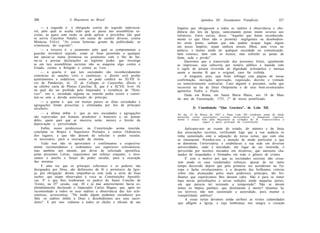 32ò                   A Maçonaria no Brasil                                          Apêndice III: Documentos Pontifícios                   327

     — a segunda é: a obrigação estrita do segredo indevassá-        Império que obrigassem a todos os súditos à observância e obe-
vel, pelo qual se oculta tudo que se passa nas assembléias se-       diência das leis da Igreja, sancionando penas muito severas aos
cretas, às quais com razão se pode aplicar o provérbio (do qual      infratores. Entre outras, disse: "Aqueles que forem reconhecida-
se serviu Caecilius Natalis, em causa de caráter diverso, contra     mente (o que Deus não o permita) negligentes ou desobedien-
Minúcius Félix): "As coisas honestas gozam da publicidade; as        tes neste ponto, saibam que não podem ocupar lugar algum
criminosas, do segredo";                                             em nosso Império, sejam embora nossos filhos, nem viver no
     — a terceira é: o juramento pelo qual se comprometem a          palácio, e menos ainda ter qualquer sociedade ou comunicação,
guardar inviolável segredo, como se fosse permitido a qualquer       nem conosco, nem com os nossos, mas sofrerão as penas de
um apoiar-se numa promessa ou juramento com o fito de fur-           fome, sede e prisão".
tar-se a prestar declarações ao legítimo poder, que investiga             Queremos que a transcrição das presentes letras, igualmente
se em tais assembléias secretas não se maquina algo contra o         as impressas, seja subscrita por notário público e munida com
Estado, contra a Religião e contra as Leis;                          o sigilo de pessoa revestida de dignidade eclesiástica e mereça
     — a quarta é: que tais sociedades são reconhecidamente          assim a mesma fé que o original, caso for exibida.
contrárias às sanções civis e canônicas; o direito civil proíbe           A ninguém, pois, seja lícito infringir esta página de nossa
ajuntamentos e sodalícios, como se pode conferir no XLVII li-        confirmação, inovação, aprovação, requisição, decreto e vontade
vro de Pandectas, tit. 22 de Collegüs et Corporibus illicitis e      ou temeràriamente contrariar. Caso alguém o presumir, saiba que
na célebre carta de Plinius Caecilius II, que é a XCVII, livro 10,   incorrerá na ira de Deus Onipotente e de seus bem-aventurados
na qual diz ser proibida pelo Imperador a existência de "Heté-       apóstolos Pedro e Paulo.
rias": isto é, sociedade alguma ou reunião podia existir e consti-        Dado em Roma, em Santa Maria Maior, aos 18 de Maio
tuir-se sem a devida autorização do príncipe;                        do ano da Encarnação, 1751, 2" de nosso pontificado.
     — a quinta é: que em muitos países as ditas sociedades e
agregações foram proscritas e eliminadas por leis de príncipes
seculares;                                                                     3) Constituição "Quo Graviora", de Leão XII.
     — a última enfim é: que as tais sociedades e agregações         No dia 13 de Março de 1825 o Papa Leão XII condenou ainda de modo
são reprovadas por homens prudentes e honestos e, no pensar          particular certas associações secretas universitárias e denunciou vigorosa-
deles, quem quer que se inscreva nelas merece o ferrete da           mente o ataque feito pela Maçonaria às verdades de fé. Transcrevemos a
                                                                                       seguir a parte principal da Constituição:
depravação e perversidade.
     Enfim, nosso predecessor, na Constituição acima inserida,            Aplicamo-nos ao exame do estado, do número e da força
conclama os Bispos e Superiores Prelados e outros Ordinários         das associações secretas, verificando logo que a sua audácia se
dos lugares, a que não deixem de solicitar o poder secular,          tinha aumentado com a adjunção de novas seitas, que com elas
se necessário, para a execução da mesma.                             se irmanaram. Prendeu-nos a atenção de modo particular a que
     Tudo isso não só aprovamos e confirmamos e respectiva-          se denomina Universitária, e estabeleceu a sua sede em diversas
mente recomendamos e ordenamos aos superiores eclesiásticos,         universidades, onde a mocidade, em lugar de ser instruída, é
mas também nós mesmo, por dever de solicitude apostólica,            pervertida por mestres iniciados em mistérios, que merecem cha-
pelas presentes Letras, requeremos um esforço conjunto, e invo-      mados de iniquidades e formados em todo o gênero de crimes.
camos o auxílio e forças do poder secular, para a execução                E' este o motivo por que as sociedades secretas não cessa-
das mesmas.                                                          ram ainda os seus condenados esforços, apesar de ser tanto
     E uma vez que os príncipes soberanos e os poderes são           tempo decorrido depois que pela primeira vez acenderam na Eu-
designados por Deus, são defensores da fé e protetores da Igre-      ropa o facho revolucionário, e a despeito das brilhantes vitórias
ja, por obrigação devem empenhar-se com toda a sorte de boas         sobre elas alcançadas pelos mais poderosos príncipes, tão bri-
razões que sejam observadas à risca as Constituições Apostóli-       lhantes que esperávamos lhes dessem cabo. Não é para se temer
cas. E' o que lhes lembraram os padres do Santo Concilio de          haja novas perturbações e novas sedições ainda naquelas partes,
Trento, na 254 sessão, cap. 20 e já mui anteriormente havia es-      em que parecia ter serenado a tempestade? Não se devem
plendidamente declarado o Imperador Carlos Magno, que, após ter      temer os ímpios punhais, que destinaram à morte? Quantas lu-
recomendado a todos os seus súditos a observância das leis ecle-     tas terríveis não tem sustentado a autoridade, para manter a
siásticas, acrescentou: "De modo algum podemos reconhecer por        tranqüilidade pública?
fiéis os súditos infiéis a Deus e desobedientes aos seus sacer-           A essas seitas devemos ainda atribuir as tristes calamidades
dotes". E por isso ordenou a todos os chefes e oficiais de seu       que afligem a Igreja, e cuja lembrança nos sangra o coração
 