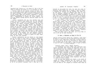 332                 A Maçonaria no Brasil                                                                                              333
                                                                                  Apêndice   III:   Documentos   Pontifícios
 Apostólicas Quo Graviora de 13 de Março de 1826, já por Nós
                                                                   sideração da perversidade das seitas, nas quais não coram de
 mesmo na Encíclica Qni pluribus de 9 de Novembro de 1846.         inscrever-se tantos homens que se arrogam o nome de cristãos,
     Portanto, depois de tão repetidos decretos da Igreja, muni-   a lembrança dos anátemas com que repetidas vezes foram feri-
 dos de gravíssimas sanções, depois de manifestados os atos des-   das pela Igreja; a notícia da clemência desta Santa Sé para
sas ímpias sociedades, os quais revelaram os verdadeiros inten-    com os enganados, chegando por meio destas Letras aos ou-
tos das mesmas, depois das desordens, calamidades e inúmeras       vidos das ovelhas tresmalhadas, reconduza-as ao caminho da sal-
carnificinas perpetradas por elas em ioda parte e de que inso-     vação, evite a ruína de tantas almas e vos poupe a necessidade
lente e impudentemente se gloriam em escritos públicos; por        de usar de rigor. E' o que nós, com fervorosas preces, pedimos
certo que nenhuma desculpa pareceria aproveitar àqueles que lhe    a Deus; é o que ardentemente desejamos ao vosso zelo pasto-
são filiados.                                                      ral; é o que rogamos a todos esses nossos filhos iludidos.
     Todavia, considerando Nós que estas malvadas seitas não             E porque os mesmos votos estendemos a todas as demais
revelam seus mistérios senão àqueles que, por sua impiedade,       dioceses desse Império, onde grassam os mesmos males, dese-
se mostram aptos e capazes de recebê-los, exigindo, em conse-      jamos comuniqueis estas letras aos vossos Veneráveis Irmãos,
qüência, de seus adeptos, severíssimo juramento, pelo qual eles     a fim de que cada um deles entenda ser dito a si e a seu povo
prometam nunca e em caso algum descobrir, aos não-filiados à        tudo quanto ora vos escrevemos. E ao mesmo tempo que roga-
sociedade, coisa alguma concernente a ela, e assim também co-
                                                                    mos à Divina Clemência digne-se favorecer os nossos desejos
municar aos que estão nos graus inferiores aquilo que pertence
                                                                    e solicitudes, como presságio do auxílio divino e de todos os
aos graus superiores; acobertando-se a cada passo com a capa
                                                                    dons celestes, e juntamente em penhor de Nossa Benevolência,
da beneficência e auxílio mútuo, e podendo assim facilmente ilu-
dir os incautos e inespertos com aparência de fingida honesti-      vos lançamos com toda efusão de nosso amor a vós, Veneráveis
dade; pensamos que se deve achar um modo de usar misericór-         Irmãos, e a toda vossa diocese, a Bênção Apostólica.
dia com esses filhos pródigos, cuja ruína deplorais, Venerável           Dada em Roma, junto a São Pedro, aos 29 de Maio de
Irmão, a fim de que, atraídos por essa brandura, deixem os           1873, e 28* ano de nosso Pontificado.
seus péssimos caminhos e volvam ao grêmio da Santa Madre
Igreja, da qual vivem separados.                                             6) Sobre a Maçonaria no Brasil, de Pio IX.
      Portanto, lembrando-nos que nós fazemos as vezes daquele     Ainda por ocasião da questão religiosa entre a Maçonaria e alguns Bispos
que não veio chamar os justos senão os pecadores, julgamoS( de-    do Brasil, Pio IX dirigiu, em 1876, uma Carta Apostólica aos nossos Exmos.
ver seguir os passos de nosso já citado Predecessor Leão XII,      Srs. Bispos, na qual condena ainda explicitamente a Maçonaria Brasileira.
                                                                   Já antes, em carta a Dom Pedro II, com a data de 9 de Fevereiro de
e por isso suspendemos, por espaço de um ano, depois que           1875 Pio IX escrevera: "Bem sei que absolutamente não diferem [os ma-
forem conhecidas estas Nossas Letras, a reservação das censuras    çons da América! dos que aqui existem, e que têm as mesmas tendên-
                                                                   cias, as mesmas regras, o mesmo objetivo e assim como estão condenados
em que incorreram os que deram o seu nome a estas seitas,          os maçons da Europa, não resta dúvida que incidem os maçons da América
podendo ser absolvidos por qualquer confessor, aprovado pelo                                  na mesma condenação".
Ordinário do lugar em que se acham. Mas se este remédio de
clemência não servir para afastar os culpados de seu nefando            Veneráveis Irmãos, saúde e Bênção Apostólica.
propósito e retraí-los de seu gravíssimo crime, é nossa vontade         As perturbações que nestes últimos anos apareceram nesse
que, passado o referido prazo de um ano, imediatamente re-          Império, provocadas pelos sectários da Maçonaria, que se ha-
viva a reservação das censuras que por Nossa Autoridade Apos-       viam introduzido nas pias irmandades cristãs, assim como vos
                                                                    arrastaram, Veneráveis Irmãos, a um grave conflito, particular-
tólica de novo confirmamos; e formalmente declaramos que
                                                                    mente nas dioceses de Olinda e de Belém do Pará, assim tam-
nenhum, absolutamente, dos adeptos dessas sociedades fique imu-
                                                                    bém, como sabeis, sobremodo nos magoaram e afligiram o co-
ne dessas penas espirituais, sob qualquer pretexto, quer de sua
                                                                    ração. Pois não era possível víssemos sem dor aquela perniciosa
boa fé, quer da extrínseca aparência de probidade que as re-        e pestifera seita, corrompendo as referidas irmandades, de modo
feridas seitas soem ostentar. Por conseguinte ficam todos no        que institutos criados para desenvolver o verdadeiro espírito de
mesmo perigo de eterna condenação enquanto a elas aderirem.         fé e piedade, por esta funesta cizânia largamente neles semea-
     Além disso, vos concedemos pleno poder para procederdes        da, caíram em mísera condição.
com a severidade das leis canônicas contra aquelas irmandades            Por isso pelo amor paternal que votamos a essa porção do
que por essa impiedade tão torpemente viciaram a sua índole,        rebanho do Senhor, entendemos que sem demora era mister
dissolvendo-as completamente e criando outras que correspondam      acudir com o remédio a esse mal, e assim por Nossas Letras
ao fim de sua primitiva instituição. Praza a Deus que a con-        de 29 de Maio de 1873, dirigidas ao Venerável Irmão Bispo de
 