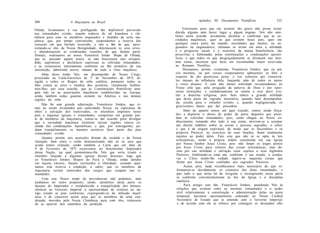 334                   .4 Maçonaria no Brasil                                       Apêndice III: Documentos Pontifícios            335

Olinda, levantamos a voz profligando tão deplorável perversão              Entretanto para que em assunto tão grave não possa restar
nas irmandades cristãs, usando todavia de tal brandura e cle-        dúvida alguma nem haver lugar a algum engano, Nós não omi-
mência para com os membros enganados e iludidos da seita ma-         timos nesta ocasião novamente declarar e confirmar que as so-
çônica, que, por tempo conveniente, suspendemos a reserva das        ciedades maçônicas, quer as que existem nesse país, quer em
censuras em que haviam incorrido, e isto a fim de que, apro-         qualquer outra parte do mundo, sociedades que muitos, ou en-
veitando-se eles da Nossa Benignidade, detestassem os seus erros,    ganados ou enganadores, afirmam só terem em mira a utilidade
e abandonassem as condenadas reuniões de que faziam parte.           e o progresso social, e o exercício da mútua beneficência, são
Demais, ordenamos ao nosso Venerável Irmão Bispo de Olinda,          proscritas e fulminadas pelas constituições e condenações apostó-
que se, passado aquele prazo, se não houvessem eles arrepen-         licas; e que todos os que desgraçadamente se alistarem nas mes-
dido, suprimisse e declarasse supressas as referidas irmandades,     mas seitas, incorrem ipso facto em excomunhão maior reservada
e as restaurasse inteiramente conforme ao fim primitivo de sua       ao Romano Pontífice.
instituição, admitindo novos, imunes de todo o vírus maçônico.             Desejamos, porém, vivamente, Veneráveis Irmãos, que ou por
     Além disso tendo Nós, em desempenho de Nosso Cargo,             vós mesmos, ou por vossos cooperadores admoesteis os fiéis a
procurado na Carta-Encíclica de l9 de Novembro de 1873, di-          respeito de tão perniciosa peste, e vos esforceis por conservá-
rigida a todos os Bispos do orbe católico, premunir todos os         los imunes da influência dela, lançando mão de todos os meios
fiéis contra as artes e insídias dos sectários, claramente lembra-   a vosso alcance. E com não menor solicitude recomendamos ao
mos-lhes, por essa ocasião, que as Constituições Pontifícias atin-    Vosso zelo que, pela pregação da palavra de Deus e por opor-
gem não só as associações maçônicas estabelecidas na Europa,         tunas instruções, e cuidadosamente se ensine a esse povo cris-
senão também todas quantas existem na América e nas demais           tão a doutrina religiosa; pois bem sabeis a grande utilidade
regiões do orbe.                                                      que desta parte do sagrado ministério, quando bem desempenha-
                                                                      da, resulta para o rebanho cristão, e, quando negligenciada, os
     Não foi sem grande admiração, Veneráveis Irmãos, que vi-
                                                                      gravíssimos danos que daí procedem.
mos ao serem levantados por autoridade Nossa, na esperança de
obter a salvação dos transviados, os interditos impostos nesse             Além de quanto temos até aqui tratado, somos ainda força-
país a algumas igrejas e irmandades, compostas em grande par-         dos a deplorar o abuso de poder da parte daqueles que presi-
te de membros da maçonaria, tomar-se daí ocasião para divulgar        dem às referidas irmandades, pois, como chegou ao Nosso co-
que a sociedade maçônica existente nessas regiões estava ex-          nhecimento, tomando eles tudo à sua conta, atrevem-se a usurpar
cluída das condenações Apostólicas, e que, por conseguinte, po-       um direito indébito sobre as coisas e pessoas sagradas, e sobre
diam tranqüilamente os mesmos sectários fazer parte das pias          o que é de origem espiritual, de modo que os Sacerdotes e os
irmandades cristãs.                                                   próprios Párocos, no exercício de suas funções, ficam totalmente
      Quanto, porém, tais asserções distam da verdade e da Nossa      sujeitos ao poder deles. Fato este que não só se opõe às leis
intenção, bem claro o estão demonstrando não só os atos que           eclesiásticas, senão à própria ordem constituída em sua Igreja
acima temos relatado, senão também a Carta que em data de             por Nosso Senhor Jesus Cristo, pois não foram os leigos postos
9 de Fevereiro de 1875 escrevemos ao Sereníssimo Imperador            por Jesus Cristo para reitores das coisas eclesiásticas, mas de-
dessa Nação, na qual prometemos-lhe Nós que seria tirado o            vem por sua utilidade e salvação estar sujeitos a seus legítimos
interdito lançado a algumas igrejas dessas dioceses, logo que         Pastores, lembrando-se cada um, conforme o seu estado, a coadju-
os Veneráveis Irmãos Bispos do Pará e Olinda, então detidos           var o Clero sendo-lhe vedado ingerir-se naquelas coisas que
em injusto cárcere, fossem restituídos à liberdade; contudo ajun-     foram por Jesus Cristo confiadas aos sagrados Pastores.
tamos esta reserva e condição, a saber, que os membros da                  Assim, pois, nada reconhecemos mais necessário do que re-
maçonaria seriam removidos dos cargos que ocupam nas ir-              formarem-se devidamente os estatutos das ditas irmandades, e
mandades.                                                             que tudo o que nelas há de irregular e incongruente nesta parte
      Com este Nosso modo de providenciar não podemos, nem            se conforme convenientemente às leis da Igreja e à disciplina
podíamos ter outro propósito, senão, satisfeitos nesta parte os       canônica.
desejos do Imperador e restabelecida a tranqüilidade dos ânimos,            Para atingir este fim, Veneráveis Irmãos, atendendo Nós às
oferecer ao Governo Imperial a oportunidade de restituir ao an-       relações que existem entre as mesmas irmandades e o poder
tigo estado as pias confrarias, expurgando-as da infecção maçô-       civil relativamente à constituição e administração delas na parte
nica, e de concorrer assim para que os membros da seita con-          temporal, havemos oportunamente ordenado ao Nosso Cardeal
denada, movidos pela Nossa Clemência para com eles, tratassem          Secretário de Estado que se entenda com o Governo Imperial;
de se apartar dos caminhos da perdição.                                e de acordo com ele se esforce por conseguir os desejados efei-
 