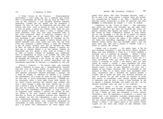 Apêndice III:   Documentos   Pontifícios        353
352                   A Maçonaria no Brasil

     A Ordem Terceira de São Francisco. — Propositadamente           ciações desse gênero, bem como Sociedades patronais, sendo o
aproveitamos o novo ensejo que nos é oferecido para insistir         fim de umas e de outras auxiliar a honesta classe dos proletá-
sobre a recomendação por Nós já feita em favor da Ordem Ter-         rios, assegurar-lhes às famílias e aos filhos o benefício de um
ceira de São Francisco, a cuja disciplina aduzimos prudentes         patrocínio tutelar, fornecer-lhes os meios de conservar, com bons
moderações. Cumpre pôr um grande zelo em propagá-la e                costumes, o conhecimento da religião e o amor da piedade.
firmá-la. De feito, tal como foi estabelecida pelo seu autor, ela         Conferências de São Vicente de Paulo. — Não poderíamos
consiste toda nisto: atrair os homens ao amor de Jesus Cristo,       aqui passar em silêncio uma Sociedade que tem dado tantos
ao amor da Igreja, à prática das virtudes cristãs. Pode ela, pois,   exemplos admiráveis e que tanto tem merecido das classes po-
prestar grandes serviços em ajudar a vencer o contágio dessas        pulares: queremos falar daquela que tomou o nome de seu pai,
seitas detestáveis. Faça, pois, essa santa Associação todos os       São Vicente de Paulo. Conhecem-se bastante as obras realiza-
dias novos progressos. Entre as numerosas vantagens que se           das por essa Sociedade e o fim que ela se propõe. Os esforços
podem esperar dela, uma há que prima sobre todas as outras:          dos seus membros tendem unicamente a aplicar-se, por uma ca-
essa Associação é uma verdadeira escola de Liberdade, de Fra-        ridosa iniciativa, ao socorro dos pobres e dos infelizes, o que
ternidade, de Igualdade, não segundo a maneira absurda como os       eles fazem com maravilhosa sagacidade e não menos admirável
maçons entendem estas coisas, porém tais como com elas Jesus         modéstia. Porém, quanto mais essa Sociedade oculta o bem que
Cristo quis enriquecer o gênero humano, e como São Francisco         opera, tanto mais apta está a praticar a caridade cristã e a
as pôs em prática. Falamos, pois, aqui da liberdade dos filhos       aliviar as misérias dos homens.
de Deus, em nome da qual recusamos obedecer a senhores iní-
                                                                          Cuidado com a juventude. — Em quarto lugar, a fim de
quos que se chamam Satanás e as más paixões. Falamos da
fraternidade que Nos prende a Deus como ao Criador e Pai             mais facilmente alcançarmos a meta dos nossos desejos, recomen-
de todos os homens. Falamos da igualdade que, estabelecida           damos com nova insistência à Vossa fé e à Vossa vigilância a
sobre os fundamentos da justiça e da caridade, não sonha com         juventude, que é a esperança da sociedade. — Aplicai à forma-
suprimir toda distinção entre os homens, mas excele em fazer         ção dela a maior parte das vossas solicitudes pastorais. Quais-
da variedade das condições e dos deveres da vida uma harmo-          quer que já possam ter sido a este respeito o Vosso zelo e a
nia admirável e uma espécie de concerto maravilhoso com que          Vossa previdência, crede que nunca fareis o bastante para
naturalmente aproveitam os interesses e a dignidade da vida civil.   subtrair a juventude às escolas e aos mestres junto aos quais
                                                                     estaria ela exposta a respirar o sopro peçonhento das seitas.
     Grêmios e Confrarias. — Em terceiro lugar, uma instituição      Por entre as prescrições da doutrina cristã, há uma sobre a qual
devida à sabedoria de nossos pais e momentaneamente interrom-        deverão insistir os pais, os pios educadores, os curas, sob o
pida pelo curso dos tempos poderia, na época em que estamos,         impulso de seus Bispos. Queremos falar da necessidade de lhes
tornar a ser o tipo e a forma de criações análogas. Queremos         premunir os filhos ou os alunos contra essas Sociedades crimi-
falar daquelas corporações operárias destinadas a proteger, sob      nosas, ensinando-os cedo a desconfiar dos artifícios pérfidos e
a tutela da religião, os interesses do trabalho e os costumes        variados com o auxílio dos quais seus prosélitos procuram en-
dos trabalhadores. Se a pedra de toque de uma longa experiên-        laçar os homens. Os que têm encargo de preparar os jovens
cia tinha feito os nossos antepassados apreciarem a utilidade des-   para receber os sacramentos como convém, agiriam sabiamente
sas associações, talvez a nossa idade tirasse delas maiores fru-     se induzissem cada um deles a tomar a firme resolução de não
tos, tantos recursos preciosos elas oferecem para combater com       se agregar a nenhuma Sociedade sem ciência dos pais, ou sem
êxito e para esmagar o poder das seitas. Aqueles que só esca-        haverem consultado antes seu cura ou seu confessor.
pam à miséria à custa do labor de suas mãos, ao mesmo tempo               Recurso à oração. — De resto, sabemos muito bem que
que, pela sua condição, são sumamente dignos da caridosa assis-       nossos comuns labores para arrancar do campo do Senhor essas
tência dos seus semelhantes, são também os mais expostos a           sementes perniciosas seriam totalmente impotentes se, do alto
ser enganados pelas seduções e astúcias dos corifeus da men-          do céu, o Senhor da vinha não secundasse os nossos esforços.
tira. Mister se faz, pois, ajudá-los com grande habilidade, e         Necessário é, pois, lhe implorarmos a assistência e o socorro com
abrir-lhes as fileiras de associações honestas, para impedi-los de    grande ardor e por solicitações reiteradas, proporcionadas à ne-
ser alistados nas más. Em conseqüência, e para a salvação do
                                                                      cessidade das circunstâncias e à intensidade do perigo. Ufana
povo, ardentemente desejamos ver se restabelecerem, sob os auspí-
                                                                     dos seus sucessos precedentes, a seita dos maçons levanta insolen-
cios e patrocínio dos Bispos, essas corporações apropriadas às
                                                                      temente a cabeça, e sua audácia parece já não conhecer limites.
necessidades do tempo presente. Não é para Nós medíocre ale-
                                                                      Ligados uns aos outros pelo vínculo de uma federação crimi-
gria o já termos visto constituírem-se em vários lugares asso-
                                                                     A Maçonaria — 23
 