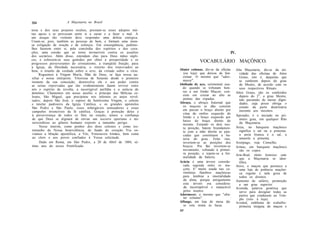 354                   A Maçonaria no Brasil

nosa e dos seus projetos ocultos, prestam-se esses adeptos mú-
tuo apoio e se provocam entre si a ousar e a fazer o mal. A
um ataque tão violento deve responder uma defesa enérgica.
Unam-se, pois, também as pessoas de bem, e formem uma imen-
sa coligação de oração e de esforços. Em conseqüência, pedimo-
lhes fazerem entre si, pela concórdia dos espíritos e dos cora-
ções, uma coesão que as torne invencíveis contra os assaltos                                          IV.
dos sectários. Além disso, estendam elas para Deus mãos súpli-
ces, e esforcem-se seus gemidos por obter a prosperidade e os
progressos perseverantes do cristianismo, a tranqüila fruição, para
                                                                                   VOCABULÁRIO MAÇÔNICO.
a Igreja, da liberdade necessária, o retorno dos transviados ao
bem, o triunfo da verdade sobre o erro, da virtude sobre o vício.     Abater colunas, diz-se da oficina     Alta Maçonaria, diz-se da ati-
      Roguemos à Virgem Maria, Mãe de Deus, se faça nossa au-           (ou loja) que deixou de fun-          vidade das oficinas de Aitos
xiliar e nossa intérprete. Vitoriosa de Satanás desde o primeiro        cionar. O mesmo que "ador-            Graus, isto é, daquelas que
instante da sua conceição, desenvolva ela o seu poder contra            mecer".                               se conferem depois do grau
as seitas reprovadas que tão evidentemente fazem reviver entre        Abóbada de aço, cerimonial usa-         de Mestre, de acordo com os
nós o espírito de revolta, a incorrigível perfídia e a astúcia do       do quando se tributam hon-            seus respectivos Rituais.
demônio. Chamemos em nosso auxílio o príncipe das Milícias ce-          ras a um Irmão Maçon: con-          Altos Graus, são os conferidos
lestes, São Miguel, que precipitou nos infernos os anjos revol-         siste em cruzar no alto as            depois do 3 9 , o grau Mestre,
                                                                        pontas das espadas.                   não passando de meras digni-
tados; depois São José, o esposo da Santíssima Virgem, o celeste
e tutelar padroeiro da Igreja Católica, e os grandes apóstolos        Abraço, o abraço fraternal que          dades, cuja posse obriga o
São Pedro e São Paulo, esses infatigáveis semeadores e esses            os maçons se dão consiste             estudo da parte doutrinária
                                                                        em passar o braço direito por         inerente aos mesmos.
 campeões invencíveis da fé católica. Graças à proteção deles e
                                                                        cima do ombro esquerdo do
 à perseverança de todos os fiéis na oração, temos a confiança                                              Aprendiz, é o iniciado no pri-
                                                                        Irmão e o braço esquerdo por
 de que Deus se dignará de enviar um socorro oportuno e mi-                                                   meiro grau, em qualquer Rito
                                                                        baixo do braço direito do
 sericordioso ao gênero humano exposto a tamanho perigo.                                                      da Maçonaria.
                                                                        mesmo. Estando os dois nes-
      Nesse ínterim, como penhor dos dons celestes e como tes-          ta posição, batem brandamen-        Areia, no banquete maçônico
 temunho da Nossa benevolência, do fundo do coração Vos en-             te com a mão direita as pan-          significa o sal ou a pimenta:
 viamos a bênção apostólica, a Vós, Veneraveis Irmãos, bem como         cadas que constituem a ba-            a areia branca é o sal, a
 ao clero e aos povos confiados à Vossa solicitude.                     teria do grau. Feito isto,            amarela a pimenta.
      Dado em Roma, em São Pedro, a 20 de Abril de 1884, sé-            invertem-se as posições dos         Areópago, veja Conselho.
 timo ano do nosso Pontificado.                                         braços. Por fim invertem-se         Armas, em banquete maçônico
                                                                        novamente, voltando à primei-         são os copos.
                                                                        ra posição, e repete-se a for-      Arte-Real, título honroso com
                                                                        malidade da bateria.                  que a Maçonaria se iden-
                                                                      Acácia é uma árvore conside-            tifica.
                                                                        rada sagrada entre os ma-           Ativo, o maçon que pertence a
                                                                        çons. E' muito usada nas ce-          uma loja de potência maçôni-
                                                                        rimônias fúnebres maçônicas           ca regular e nela goza de
                                                                        para lembrar a imortalidade           todos os direitos.
                                                                        da alma, porque antigamente         Aumento de salário, promoção
                                                                        esta árvore era considera-            a um grau superior.
                                                                        da incorruptível e inatacável       Avenida, palavra genérica que
                                                                        pelos insetos.                        serve para designar todas as
                                                                      Adormecer, o mesmo que "aba-            partes que conduzem ao Tem-
                                                                        ter colunas".                         plo (isto: à loja).
                                                                      Alfange, em loja de mesa dá-          Avental, emblema de trabalho:
                                                                        se este nome às facas.                primeira insígnia do maçon e
                                                                      23*
 