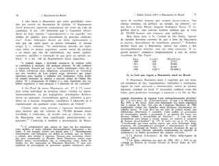 36                    A Maçonaria no Brasil                                       /. Dados Gerais sobre a Maçonaria no Brasil             37

     E não basta à Maçonaria que estas qualidades cons-               naria de escolher homens que ocupem postos-chaves "nas
tem por escrito no documento de petição. O Regulamento                classes armadas, na política, no senado, na câmara", co-
Geral prescreve rigorosas sindicâncias em torno da vida do            mo dizia o Grão Mestre Joaquim Rodrigues Neves. E' su-
candidato. O art. 145 determina que o Venerável (Presi-               pérfluo dizê-lo, mas convém lembrar também que se trata
dente da loja) nomeie, "separadamente e em segredo, três              de 150.000 homens, não crianças, nem mulheres.
irmãos do quadro, para procederem às precisas sindicân-                    Bem dizia, pois, o Sr. Cardeal de São Paulo, "apesar
cias". Essas indicações devem ser feitas sigilosamente e              da opinião bastante corrente de que a hora da Maçonaria
sem que um saiba quais os outros indicados. O mesmo                   já passou, discordamos de semelhante parecer". 11 Podemos
artigo, § 1, continua: "As sindicâncias deverão ser explí-            mesmo dizer que a Maçonaria, apesar das cisões e dos
citas sobre os pontos seguintes: estado social do profano             desentendimentos internos, está em ritmo crescente. O se-
e os meios que tem de subsistência, sua moral, caráter,               guinte quadro" comprova eloqüentemente a tese do zeloso
costumes, aptidões e reputação de que goza na opinião pú-             Arcebispo de São Paulo:
blica". E o art. 146 do Regulamento Geral especifica:                           Ano          Lojas        Membros
                                                                                1905           634          27.912
     "A nenhum maçon é permitido escusar-se de sindicar sobre                   1911           450          50.000
os candidatos à iniciação, sob qualquer pretexto. Se não conhecer               1915           332          20.560
o requerente, buscará por todos os modos informações sobre ele e                1956           636(?)      150.000(?)
se forem infrutuosas essas diligências, comunicá-lo-á ao Venerável,
que dos membros da Loja poderá exigir elementos que julgue
oportunos para facilitar o trabalho dos sindicantes. Estes devem           3) As Leis que regem a Maçonaria atual no Brasil.
ter sempre presentes ao espírito o preceito antigo da Ordem Ma-
çônica: Se a propaganda da Ordem é o mais importante dos tra-              A Maçonaria Brasileira atual é regulada por um notá-
balhos maçônicos, o mais perigoso é a admissão de um candidato".      vel complexo de leis, regulamentos, instruções e resoluções,
                                                                      alguns de valor universal e internacional, outros de alcance
     A Lei Penal da nossa Maçonaria, art. 17, § 15, consi-            nacional, estadual ou local. E' necessário conhecer estas leis
dera crime individual de primeira classe "ocultar ou omitir,          todas, para podermos investigar a natureza e os fins da Ma-
intencionalmente, ou por negligência, informações desfavo-
ráveis ou quaisquer circunstâncias graves, referentes a pro-          cupação dominadora de algumas Lojas antimaçônicamente dirigidas"
fanos ou a maçons irregulares, candidatos à admissão ou à             (A. C a v a l c a n t i de A l b u q u e r q u e , O que é a Maçonaria,
regularização em qualquer corpo maçônico da Ordem".                   Rio 1955, p. 49, nota). Aliás essa lamentação nos meios maçônicos
                                                                      não é apenas de hoje. Nas atas do Congresso Maçônico de 1904,
     Citamos todas essas precisas e rigorosas determinações           amplamente citadas em Apêndice desta brochura, encontramos de-
                                                                      sabafos assim: "A Loja deve ser um foco de cultura moral, mas
para mostrar que um exército de 150.000 pessoas assim                 infelizmente observamos o contrário. Como podem os governados
escolhidas e sindicadas, de acordo com os critérios e fins            ser moralizados, quando o governante é, na maioria dos casos, um
da Maçonaria, tem uma significação particularmente in-                devasso, bêbado e prevaricador de famílias?... A Loja não tem
                                                                      competência para pregar a moral, porque em maioria é composta
quietante. 10 Conhecida é também a preocupação da Maço-               de homens inconvenientes" (p. 27). E outra vez, na p. 35, lemos:
                                                                      "Considerando que entre muitas outras, que seria demasiado longo
     10
       ) E' compreensível que, apesar do rigor das leis maçônicas,    enumerar, são conseqüências principais e determinantes do estado
entre também aí muito elemento demasiadamente interesseiro e hu-      apático desmoralizado da Ordem: Os péssimos elementos de que se
mano. A este respeito escreve um maçon grau 33: "Reconhecemos         compõem as suas Oficinas, admitidos simplesmente na intenção de
sinceramente, com franqueza, em defesa da verdade, que, no Brasil,    aumentar-se os fundos pecuniários das mesmas oficinas...".
a seleção nem sempre é rigorosa. Pessoas sem necessária instru-             ") Cf. Boletim Eclesiástico, de São Paulo, Julho-Agosto de
ção para compreender os elevados Ideais Maçônicos, outras cujos       1955, p. 248.
                                                                            12
hábitos pouco recomendáveis não as credenciam, maus chefes de                 ) Os dados referentes aos anos de 1905, 1911 e 1915 se en-
família, etc. têm ingressado na Maçonaria Brasileira. E' uma con-     contram no Boletim do Grande Oriente do Brasil, Junho de 1917,
seqüência da preocupação de apresentar quadros numerosos, preo-       pp. 532-535.
 