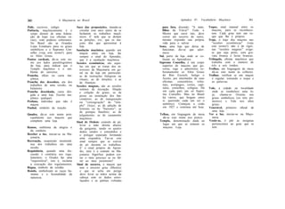 360                   A Maçonaria no Brasil                                          Apêndice IV:   Vocabulário Maçônico              361

Polir, escrever, redigir.           Saco das proposições, manda-se       para fora, dizendo: "A mim,      Toque, sinal manual entre os
Potência, maçônicamente é o           circular este saco antes de se     filhos da Viúva!" Todo o           maçons, para se reconhece-
  corpo diretor de uma federa-        fecharem os trabalhos maçô-        Mestre que ouvir isto, deve        rem. Cada grau tem um to-
  ção de lojas (ou oficinas vá-       nicos. E' nele que se deitam       correr em socorro do outro,        que que lhe é próprio.
  rias), com poderes soberanos.       as petições, etc, que os ma-       mesmo expondo sua própria        Traje, o traje dos maçons nas
  No Brasil são as Grandes            çons têm que apresentar à          vida para o salvar.                "sessões econômicas"     (veja
  Lojas Estaduais para os graus       loja.                            Sono, uma loja que deixa de          este termo!) não é de rigor;
  simbólicos e o Supremo Con-       Saudação maçônica, quando um         funcionar, diz-se que ador-        nas "sessões magnas" exige-
  selho (veja este termo!) para       maçon entra em loja, faz           mece.                              se que seja preto, com gra-
  os Altos Graus.                     sempre o sinal do Aprendiz,      Sul, parte da loja onde se co-       vata branca e luvas brancas.
Pontos cardeais, dá-se este no-       que é a saudação maçônica.         locam os Aprendizes.             Triângulo, oficina maçônica que
  me aos lados paralelogramos       Sessões econômicas, são aque-      Supremo Conselho, é um corpo         trabalha com o número de
  da loja, para indicar que o         las em que se tratar dos in-       superior de maçons que go-         três a seis irmãos.
  Templo maçônico é o em-             teresses da Maçonaria em ge-       verna, rege e administra so-     Trolhas, em linguagem de mesa
  blema do universo.                  ral ou da loja em particular;      beranamente os Altos Graus         dá-se este nome às colheres.
Prancha, ofício ou carta ma-          as de instruções litúrgicas ou     do Rito Escocês Antigo e         Trolhar, verificar se um maçon
  çônica.                             rituais; as de eleições; e as      Aceito, por intermédio de suas     é regular, tomando o toque e
Prancha dos desenhos, ata dos         de finanças.                       oficinas: consistórios, tribu-     as palavras.
  trabalhos de uma sessão, ou       Sessões magnas, são as sessões       nais, areópagos, cortes, capí-
  balaústre.                          solenes de iniciação, filiação     tulos, conselhos, colégios. Há   Vale, a cidade ou localidade
Prancha desenhada, carta diri-        e colação de graus, as de          em cada país um só Supre-          onde se estabelece uma lo-
  gida a uma loja. Escrito ma-                                           mo Conselho. Mas no Brasil         ja;    chama-se Oriente nos
                                      posse ou instalação dos fun-
  çônico qualquer.                                                       há vários, que brigam entre        graus simbólicos (os três pri-
                                      cionários; as de inauguração
Profano, indivíduo que não é                                             si, querendo cada um ser o         meiros) e Vale nos altos
                                      ou "consagração" do "tem-
  maçon.                                                                 autêntico. Começou a cisão         graus.
                                      plo" (loja); as de adoção de
Punhal, símbolo da traição.                                              em 1927 e continua até hoje.     Venerável, primeiro oficial de
                                      lowtons ou de "batismo"; as
                                      de pompas fúnebres; as de                                             uma loja.
Quadro, dá-se este nome prin-         julgamento; as de casamento      Telhas, em linguagem de mesa       Ver a luz, iniciar-se na Maço-
 cipalmente aos maçons que            maçônico.                          dá-se este nome aos pratos.        naria.
 compõem uma loja.                  Sinal de Ordem: estando de pé,     Templo, denominação dada ao        Vestir-se, é pôr as insígnias
                                      levar a mão direita abaixo         lugar em que se reúnem os          pertencentes ao grau que se
Ramos, emblema da alegria e           da garganta, tendo os quatro       maçons. Loja.                      tem.
  da candura.                         dedos unidos e estendidos e
Receber a luz, iniciar-se na Ma-      o polegar separado formando
  çonaria.                            uma esquadria. Faz-se este
Recreação, suspensão momentâ-         sinal sempre que se estiver
  nea dos trabalhos em uma            de pé durante os trabalhos.
  sessão.                             E' o sinal próprio do Apren-
Requisitória, quando uma dis-         diz, mas é a comum na Ma-
  cussão é contrária aos regu-        çonaria. Significa: podem cor-
  lamentos, o Orador faz uma          tar o meu pescoço se eu fal-
  "requisitória", isto é, reclama     tar ao meu juramento!
  a execução dos regulamentos.      Sinal de socorro, o maçon que
Régua, símbolo da retidão.            tem o terceiro grau (Mestre)
Romãs, simbolizam as raças hu-        e que se acha em perigo
  manas e a fecundidade da             deve levar as mãos acima da
  natureza.                            cabeça com os dedos entre-
                                       laçados e as palmas voltadas
 