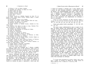 48                   A Maçonaria no Brasil                                      /. Dados Gerais sobre a Maçonaria no Brasil           49
     7) Preboste e Juiz ou Mestre Irlandês,                         o maçon de respeitar a situação que o outro adquire com
     8) Intendente dos Edifícios ou Mestre em Israel,
     9) Mestre Eleito dos Nove,
                                                                    a posse de uma distinção conferida e significativa apenas
    10) Ilustre Eleito dos Quinze,                                  de honras e de responsabilidade para com o ideal associa-
    11) Sublime Cavaleiro Eleito,                                   tivo. A segunda, isto é, administrativa ou dos cargos, asse-
    12) Grão Mestre Arquiteto,                                      gura a unidade, vigilância, execução e regularidade das
    13) Real Arco,                                                  formas sociais". A maioria dos graus (e isso vale para to-
    14) Grande Escocês da Abóbada Sagrada de Jaime VI, ou
Grande Eleito, Antigo Mestre Perfeito, Sublime Maçon e Grande       dos os ritos maçônicos) são simplesmente de distinção e
Escocês de Perfeição,                                               não de autoridade.
    15) Cavaleiro do Oriente ou da Espada,                                Graus de meras distinções no Rito Escocês Antigo e
    16) Príncipe de Jerusalém, Grande Conselho Chefe das Lojas,
    17) Cavaleiro do Oriente e do Ocidente,                         Aceito: 1°, 2°, 4°, 5°, 6°, 7°, 8°, 9°, 10°, 11°, 12°, 13°, 14°, 15°,
    18) Soberano Príncipe Rosa Cruz,                                16°, 17°, 19°, 20°, 21°, 22°, 23°, 24°, 25°, 26°, 27°, 29°.
    19) Grande Pontífice ou Sublime Escocês, chamado de Jeru-             Graus que podem incluir autoridade: 3°, 18°, 28°, 30°,
salém Celeste,
    20) Venerável Grão Mestre de todas as Lojas, Soberano Prín-     31°, 32°, 33°.
cipe da Maçonaria, ou Mestre ad vitam,                                    Há certos cargos administrativos para os quais só po-
    21) Noaquita ou Cavaleiro Prussiano,                            dem ser eleitos maçons com determinado grau. Assim, por
    22) Cavaleiro Real Machado, ou Príncipe do Líbano,
    23) Chefe do Tabernáculo,
                                                                    exemplo, só pode ser Presidente de uma loja quem estiver
    24) Príncipe do Tabernáculo,                                    colado há mais de três anos no mais elevado grau em que
    25) Cavaleiro da Serpente de Bronze,                            a respectiva loja funcionar. Outro exemplo: os membros do
    26) Escocês Trinitário ou Príncipe de Mercy,                    "Sacro Colégio" do Supremo Conselho devem ser todos
    27) Grande Comendador do Templo, ou Soberano, ou Sobe-          grau 33. Mas nem todos os maçons grau 33 são também
rano Comendador do Tempo de Jerusalém,
    28) Cavaleiro do Sol, ou Príncipe Adepto, Cavaleiro Adepto ou   membros efetivos do Supremo Conselho. O art. 15 das Re-
Querubim, Sublime Eleito da Verdade,                                soluções de Lausana estabelece: "O grau 33, exceto quando
    29) Grande Escocês de Santo André da Escócia, ou Patriarca      for possuído por membros ativos de um Supremo Conse-
dos Cruzados, Cavaleiro do Sol, Grão Mestre da Luz,                 lho, não confere poder algum nem no país onde foi confe-
    30) Grande Inquisidor, Grande Eleito, Cavaleiro Kadosch, ou     rido, nem em qualquer outro; constitui somente uma gra-
Cavaleiro da Águia Branca e Negra,
    31) Grande Inspetor, Inquisidor, Comendador,                    duação ou título maçônico que não são acompanhados de
    32) Sublime Príncipe do Real Segredo,                           função alguma especial, e logo que o membro ativo de um
    33) Soberano Grande Inspetor Geral.                             Supremo Conselho deixa de o ser, em virtude de resigna-
      Estes 33 graus são divididos em 7 classes e podem             ção, retirada ou ausência prolongada de sua jurisdição,
ser conferidos pelas Lojas os três primeiros; pelas Lojas de        todos os seus poderes cessam ipso facto".22 Mas ele não
Perfeição os 4° ao 14°; pelos Capítulos os 15° ao 18°: pelos        deixará de ser do grau 33. Portanto, nem todo maçon
Conselhos de Kadosch os 19° ao 30°; pelos Consistórios              altissimamente graduado é também autoridade maçônica.
os 31° e 32°; e pelo Soberano Supremo Conselho o 33°.               Casos paralelos se dão também com outros graus, princi-
      Note-se, entretanto, que todos estes graus não signifi-       palmente com o 30° e o 18°. Pode, pois, alguém ser alta-
cam uma hierarquia de autoridade. A maior parte são me-             mente graduado, sem jamais ter ocupado algum cargo: será
ras distinções. A este respeito informa a Pequena Enciclopé-        então mera decoração ou distinção.
dia Maçônica: "Há na Maçonaria a hierarquia moral ou
                                                                        22
litúrgica e a administrativa ou dos cargos. A primeira se                  ) O texto destas Resoluções de Lausana, válidas, como vimos,
baseia no sistema de graus e representa o dever que tem             para o Brasil, se encontra no Boletim do Grande Oriente do
                                                                    Brasil, Junho de 1921; o citado art. 15 está na p. 490.
                                                                    A Maçonaria — 4
 