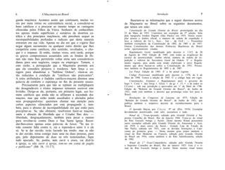 •a




6                   A Maçonaria no Brasil                                                         Introdução                              7

ganda maçônica. Acontece assim que continuam, muitas ve-                 Baseiam-se as informações que a seguir daremos acerca
zes por mera rotina ou conveniência social, a considerar-se          da Maçonaria no Brasil sobre os seguintes documentos,
bons católicos e a procurar ao mesmo tempo as vantagens              que temos em mão:
oferecidas pelos Filhos da Viúva. Senhores de conhecirhen-                Constituição do Grande Oriente do Brasil, promulgada no dia
tos apenas muito superficiais e sumários da doutrina ca-             23 de Maio de 1951. Usaremos um exemplar da 3* edição, feita
tólica e dos princípios maçônicos, não percebem sequer as            pela tipografia Irmãos Dupont (São Paulo) em 1955. Nosso exem-
                                                                     plar possui o timbre oficial, o número de ordem de expedição e
incompatibilidades profundas e radicais que desta maneira            leva a rubrica do Gr. •„ Secr.-. Ger. -. da Ord. — Possuímos
entraram em sua vida. Apenas no dia em que o vigário lhes        '   também exemplares da Constituição de 1892, de 1907 e de 1937.
negar algum sacramento ou qualquer outro direito que lhes            Outras Constituições das demais Potências Maçônicas do Brasil
competiria como católicos, eles sentirão, revoltados, o cho-         serão oportunamente citadas.
que e o impasse. Já então, muitas vezes, será tarde, porque               Regulamento Geral, modificado pelo decreto n. 1.315, de 20
os graves compromissos assumidos com os Irmãos de Hi-                de Agosto de 1943. Edição de 1945, com todas as exigências do
                                                                     caráter de autenticidade: timbre oficial, número de ordem de ex-
ram não mais lhes permitirão voltar atrás sem consideráveis          pedição e rubrica do Secretário Geral da Ordem. E' o Regula-
danos para seus negócios, cargos ou empregos: Temem, e               mento vigente, pois ainda está sendo elaborado o novo Regula-
com razão, a perseguição que a Maçonaria promete aos                 mento que deve basear-se sobre a Constituição de 1951. Possuí-
que ela considera perjuros e traidores. Sem força e co-              mos também os Regulamentos de 1892 e de 1907.
ragem para abandonar a "Sublime Ordem", vêem-se en-                      Lei Penal. Edição de 1945. E' a lei penal vigente.
tão reduzidos à condição de "católicos não praticantes".                  Código Processual, modificado pelo decreto n. 1370, de 6 de
A estes atribulados e iludidos católicos-maçons diremos uma          Maio de 1944. Temos a edição de 1945. E' o código hoje em vigor.
palavra de conforto e esperança no fim do presente ensaio.                Constituições, Estatutos e Regulamentos para o governo do
                                                                     Supr. •. Cons. •. dos llnsp. •. GGer. •. do gr. •. 33. •. e de todos os
      Precisamente para que não se repitam ou multipliquem           CConst.-. sob sua jurisdição e aprovados em 1.° de Maio de 1786.
tão desagradáveis e tristes impasses tentamos escrever este          Edição do "Boletim do Grande Oriente do Brasil", de Junho de
livrinho. Dirige-se ele, portanto, em primeiro lugar, aos ho-        1921, onde está também o decreto que promulga estas leis para o
mens católicos que ainda não se afiliaram à sociedade dos       •    Brasil.
maçons, mas que estão sendo assediados e aliciados pelos                  Resoluções do Congresso de Lausana em 1875. Edição do
seus propagandistas: queremos chamar sua atenção para                "Boletim do Grande Oriente do Brasil", de Junho de 1921, que
                                                                     publica também o respetivo decreto de reconhecimento para o
certos aspectos silenciados por esta propaganda e, tam-              Brasil.
bém, para o abismo de incompatibilidade em que estão para                 O Aprendiz Maçon, por C a y r u . 8* ed. (Rio, 1918). Exemplar
precipitar-se. Se, não obstante, resolverem fazer-se maçons,         devidamente autenticado, com selo, assinatura e tudo.
usem e abusem da liberdade que o Criador lhes deu: —                      Ritual do .°Grau-Aprendiz, editado pelo Grande Oriente e Su-
liberdade, desgraçadamente, também para pecar e mesmo                premo Conselho do Brasil, Rio de Janeiro 1944. Trata-se do ritual
para revoltar-se contra Deus e Sua Santa Igreja. Recor-              do Rito Escocês Antigo e Aceito. Deste mesmo Ritual possuímos
dar-lhes-emos apenas estas palavras de Jesus: "Se teu ir-            outro exemplar editado pelo Grande Oriente do Amazonas e Acre,
                                                                     em 1929; e mais outro, da Seren.-. Grande Loja do Estado de
mão cometer falta contra ti, vai e reprende-o entre ti e ele         São Paulo, editado em 1951, com as devidas Instruções e Cate-
só. Se te der ouvido, terás lucrado teu irmão; mas se não            cismo do primeiro grau. — Deste mesmo grau temos também o
te der ouvido, toma contigo mais uma ou duas pessoas, para           ritual do Rito Moderno ou Francês, editado pelo Grande Oriente
que, pelo depoimento de duas ou três testemunhas, fique              do Brasil em 1916; como também o do Rito Adonhiramita, edição
tudo apurado. Se, porém, nem ouvir a esses, vai dizê-lo              de 1902.
à igreja; se não ouvir à igreja, tem-no em conta de pagão                 Ritual do 2." Grau-Companheiro, editado pelo Grande Oriente
                                                                     e Supremo Conselho do Brasil, Rio de Janeiro 1923. Este é o ri-
e publicano" (Mt 18, 15-17).                                         tual do Rito Escocês Antigo e Aceito. Deste mesmo ritual temos
 