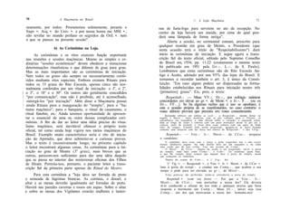 70                  A Maçonaria no Brasil                                                                                                   71
                                                                                            //. A Loja Maçônica

    neamente, por todos: Prometemos solenemente, perante o         nas de furta-fogo para servirem no ato da recepção. No
    Supr. •. Arq. •. do Univ. •. e por nossa honra me MM. •.,      centro da loja haverá um ataúde, por cima do qual pen-
    não revelar no mundo profano os segredos da Ord. •. nem        derá uma lâmpada de forma antiga".
    o que se passou na presente sessão".                                 Aberta a sessão, no cerimonial comum, prescrito para
                                                                   qualquer reunião em grau de Mestre, o Presidente (que
                    6) As Cerimônias na Loja.                      nesta ocasião terá o título de "Respeitabilíssimo") dará
          As cerimônias e os ritos exercem função importante       início às cerimônias de iniciação. E segue agora a trans-
    nas reuniões e sessões maçônicas. Mesmo as simples e or-       crição fiel do texto oficial, editado pelo Supremo Conselho
    dinárias "sessões econômicas" devem obedecer a minuciosas      do Brasil em, 1934, pp. 11-22 (exatamente o mesmo texto
    determinações ritualísticas e que diferem de grau para grau.   foi publicado em 1951 pela Gr.-. L.-. de S. Paulo).
    Mas as mais importantes são as cerimônias de iniciação.        Lembramos que estas cerimônias são do Rito Escocês An-
    Nem todos os graus são sempre ou necessariamente confe-        tigo e Aceito, adotado por uns 95% das lojas do Brasil. E
    ridos mediante ritos especiais. Embora existam Rituais para    tornamos a recordar também o art. 3, § único da Consti-
    todos os 33 graus do Rito Escocês, apenas cinco são nor-       tuição: "Em caso algum podem ser dispensadas as forma-
    malmente conferidos por um ritual de iniciação: o Io, o 2o,    lidades estabelecidas nos Rituais para iniciação nestes três
|   o 3o, o 18° e o 30°. Os outros são geralmente concedidos        [primeiros] graus". Eis, pois, o texto:
    "por comunicação", mas não é proibido, até é aconselhado,           Respeitab.-. — Meus VV.-. Ilr.-., por sufrágio unânime
:    outorgá-los "por iniciação". Além disso a Maçonaria possui    concordastes em elevar ao gr. •. de Mestr. •. o Ir.-. F... (ou os
    ainda Rituais para a inauguração do "templo", para o "ba-      Ilr.-. FF...). Se há algumas razões que a isso se oponham, é
    tismo maçônico", para o banquete, o ritual de casamento, o      esta a ocasião própria de as manifestardes; no caso contrário o
                                                                   vosso silêncio provará que persistis em vosso consentimento.
    ritual fúnebre, etc. Ainda teremos oportunidade de apresen-         Reinando silêncio em ambas as ccol.-., o Respeitab.-. manda deitar no
    tar o essencial de uma ou outra dessas complicadas ceri-       esquife o Mestr.-. mais moderno, com os pés voltados para o Oriente, os
                                                                   calcanhares em esquadria, a mão direita sobre o coração, a esquerda esten-
    mônias. A fim de dar ao leitor uma idéia precisa do ritua-     dida ao longo do corpo e coberto com um pano mortuário desde os pés até à
                                                                   cintura, junto do avental; o rosto deve estar coberto com um pano de linho
    lismo maçônico, será inevitável oferecer o próprio texto       tinto de sangue. Estando tudo assim preparado, apagam-se as luzes ficando
    oficial, tal como ainda hoje vigora nos meios maçônicos do     somente uma lanterna com luz fraca nos altares do Respeitab.-. e dos VVig.-.

    Brasil. Exemplo muito característico seria o rito de inicia-      Respeitab.-.   — Ven.-.       Ir.-.   Mestr.-.   de CCer.-.       preparai
    ção do Aprendiz, que deve submeter-se a curiosas provas.       o candidato.
                                                                       O candidato deve estar com o braço e peito esquerdos nus e não      trazer
    Mas o texto é excessivamente longo; no próximo capítulo        metais (dinheiro) alguns. Na mão direita deve ter um esquadro e na       cinta
    o leitor encontrará algumas cenas. As cerimônias para a ini-   uma corda que dê três voltas. Traz um avental de Comp.-.
                                                                       O Mestr.-. de CCer.-., depois de assim o ter preparado, trá-lo à     porta
    ciação no grau de Mestre (3 o grau), mais breves que as        do templo, onde bate como C o m p . - . ; o Cobr.-. vai examinar quem    bate,
                                                                   o que lhe cumpre fazer sempre que alguém bate à porta do templo,         desde
    outras, parecem-nos suficientes para dar uma idéia daquilo     que começam os trabalhos.
    que se passa no interior das misteriosas oficinas dos Filhos       Depois do exame do C o b r . - . , o 1' Vig.-. diz:
    de Hiram. Permita-nos, portanto, o paciente leitor a trans-         1.° Vig. •. — Respeitab. •., o Ven. •. Ir. •. Mestr. •. de CCer. •.
    crição fiel da primeira parte apenas do Ritual do Mestre.      bate à porta do templ.-. e conduz um Comp.-., que acabou o seu
                                                                   tempo e pede para ser elevado ao g r . - , de Mestr.-..
         Para esta cerimônia a "loja deve ser forrada de preto         Estas palavras são proferidas, tendo-se entreaberta a porta do templo.
    e semeada de lágrimas brancas. As cortinas, o dossel, o              Respeitab .•. {com voz forte) — Por que o Ven.-. Ir.-.
    altar e as mesas deverão igualmente ser forradas de preto.      Mestr.-. de CCer.-. vem perturbar a nossa dor? Ela deveria
                                                                    tê-lo conduzido a afastar de nos toda e qualquer pessoa que fosse
    Haverá nas paredes caveiras e ossos em aspas. Sobre o altar     suspeita e mormente um Comp.-.. Meus Ilr.-., talvez seja esse
    e sobre as mesas dos Vigilantes estarão malhetes e lanter-      Comp.-. um dos que motivaram a nossa dor. Armemo-nos!
 