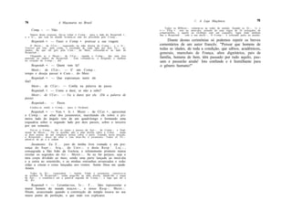//. A Loja Maçônica                                        75
74                            A Maçonaria no Brasil
                                                                                              Todos os MMestr.-.   reúnem-se ao redor do ataúde, ficando os l l r . - . 1» e
      Comp. -. — Não.                                                                    •->» VVig •     este ao   meio-dia, armado de uma régua de 24 polegadas de
                                                                                         comprimento, e aquele     no Ocidente com um esquadro, lugar onde também
   Depois desta resposta, faz-se voltar o C o m p . : . para o lado do Hespeitab. •.,    fica o Respeitab. . com   o seu m a l h . - . . O C o m p . - . é colocado junto ao ataúde.
e o I r . - , que está no ataúde levanta-se sem ser percebido pelo Comp.-.
      Respeitab. •. — Fazei o Comp. •. praticar a sua viagem.                                 Diante destas cerimônias só podemos repetir os breves
    O Mestr.-. de CCer.-., segurando na mão direita do Comp.-. e o I r . : .             comentários de um autor francês: "Pensar que homens de
Terrível por trás, pela corda, e escoltado de cada lado por dois l l r . - . ar-
mados, faz que ele gire pela C a m . - . do Meio, colocando-se ao lado do
                                                                                         todas as idades, de toda a condição, que sábios, acadêmicos,
Respeitab. -.                                                                            generais, marechais de França, altos dignitários, pais de
    Chegando aí o Mestr.-. de CCer.-. manda o Comp.-. dar uma leve
pancada no ombro do Respeitab. . Este voltando-se, e dirigindo o malhete                 família, homens de bem, têm passado por tudo aquilo, pas-
ao coração do C o m p . - . , diz:                                                       sam e passarão ainda! Isto confunde e é humilhante para
     Respeitab. •.    — Quem vem lá?                                                     o gênero humano!"
     Mestr.-. de      CCer.-. — E' um Comp.-.
tempo e deseja       passar à Cam.-. do Meio.
     Respeitab. •.    — Que esperanças nutre ele
fim?
     Mestr.-. de      CCer.-. — Confia na palavra de passe.
     Respeitab. •.     — Como a dará, se não a sabe?
     Mestr.-. de      CCer.-. — Eu a darei por ele. (Dá a palavra de
passe).
     Respeitab.-.      —    Passe.
     Conduz-se então o C o m p . - .   para o Ocidente.
    Respeitab. •. — Ven. •. Ir. •. Mestr. -. de CCer. •., aproximai
o Comp.-. ao altar dos juramentos, marchando ele sobre o pri-
meiro lado do ângulo reto de um quadrilongo e formando uma
esquadria sobre o segundo lado por dois passos, sobre o terceiro
por um somente.
    Faz-se o C o m p . - . dar os sinais e passos de A p r . - . , de Comp.-. e final-
mente de M e s t r . - . . Ele se ajoelha, põe a mão direita sobre a Const. . tendo
as duas pontas de um compasso postas sobre o peito. Estando nesta posição,
o Respeitab.-. desce do altar e vem ditar-lhe o juramento. Todos os l l r . - .
põem-se de pé e à ordem.

    Juramento: Eu F . . . juro de minha livre vontade e em pre-
sença do Supr.-. Arq.-. do Univ.-. e desta R e s p . - . L o j . - . ,
consagrada a São João da Escócia, e solenemente prometo nunca
revelar os segredos do G r . - . Mestr.-.. Se eu for perjuro, seja o
meu corpo dividido ao meio, sendo uma parte lançada ao meio-dia
e a outra ao setentrião, e as minhas entranhas arrancadas e redu-
zidas a cinzas e estas lançadas aos ventos. Assim Deus me ajude.
Amém.
    Todos os H r . - . respondem: — Amém. Findo o juramento, conserva-se
de joelhos. O Respeitab.-. então pega-lhe na mão direita, dando-lhe o toque
de Apr.-. e examina-o até a palavra sagrada de C o m p . - . ; e logo que ele a
dá. diz:

    Respeitab. •. — Levantai-vos, I r . - . F . . . Ides representar o
maior homem do mundo maçon.-., o nosso Resp.-. Mestr.-.
Hiram, assassinado quando a construção do templo tocava no seu
maior ponto de perfeição, o que tudo vos explicarei.
 