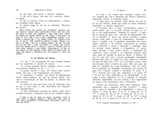 106                   A Maçonaria no Brasil                                                  ///. O Maçon                     107
      6) não fazer nem assistir a funerais religiosos;                     6) votar e ser votado para quaisquer cargos eleti-
      7) não dar à Igreja, seja qual for o pretexto, dinhei-          vos, atingida que seja a plenitude dos direitos maçônicos;
ro algum;                                                             respeitadas, porém, as restrições legais;
      8) não se associar, direta ou indiretamente, a nenhu-                7) fazer parte, no máximo, como efetivo, de seis lo-
ma cerimônia desta Igreja;                                            jas de um Oriente, desde que sejam de Ritos diferentes,
      9) manter longe de seu lar os chamados "Ministros               respeitados os direitos adquiridos".
do Senhor".                                                                E' bastante claro o texto. Comentaremos apenas o
     Muito embora não precisem de comentários, queremos con-          quinto direito, que é o de pedir elevação de grau, ou, co-
tudo ilustrar o quinto destes mencionados deveres com um exem-        mo se diz maçônicamente, "aumento de salário". A ques-
plo típico de como um verdadeiro e bom maçon deve morrer.
No boletim do Grande Oriente de São Paulo, A Maçonaria, de            tão é esclarecida pelos arts. 180-188 do Regulamento Ge-
Julho de 1931, folha 2, sob o título "indignidades clericais" é re-   ral. O aprendiz ( l 9 grau) que houver assistido a quatro
latado o seguinte fato: O Sr. Miguel Feitoza, em Fortaleza (Cea-      sessões, pode pedir o grau de Companheiro. Discutido e
rá), no ano de 1930, sentindo-se próximo à morte, chamou a es-        aceito o pedido, será o candidato examinado nos sinais,
posa e os filhos e lhes fez o seguinte pedido: "Sei que vou mor-      toques, palavras e na doutrina (catecismo) do primeiro
rer, por isso faço a vocês um pedido, é o último: não consen-
tirem que daquela porta (e indicou a porta de entrada) para cá,       grau. Concluído o exame e aprovado o candidato, pode
entre padre; justifico o meu pedido: conhecendo-os, sei que se-       ser iniciado. Assim também o Companheiro (2 9 grau),
rão capazes de aqui entrarem, saírem depois da minha morte, di-       tendo assistido a mais quatro sessões e examinado nos
zendo que abjurei a Maçonaria, por isso poupo-os a mais essa          respectivos sinais secretos e no catecismo especial deste
infâmia".
                                                                      grau, pode ser iniciado no grau de Mestre. O Mestre, por
                  5) Os Direitos do Maçon.                            sua vez, que tiver com a precisa assiduidade freqüentado
                                                                      durante dois anos as sessões da Loja, poderá ser elevado
      E' o art. 5" da Constituição do nosso Grande Oriente            ao grau de Rosa Cruz (18 9 ) se no escrutínio secreto sobre
que vai especificar os direitos do maçon:                             sua elevação obter a maioria de votos. Mas este grau não
      "1) A justa proteção moral e material, para si e para           pode ser conferido por Lojas Simbólicas. Cabe ao Conse-
seus parentes definidos no art. 4, n. 1 34;                           lho de Kadosch ou Areópago (constituído por maçons do
      2) propor, discutir e votar, nos termos desta Consti-           grau 30 9 ) conceder, conferir e reconhecer os graus 49 a
tuição, das Leis e dos Regulamentos da Ordem;                          189 a obreiros das Lojas não capitulares e os graus 199
      3) representar e recorrer, nos termos do Regulamento            a 30 aos das Lojas capitulares a ele subordinadas. A ele-
Geral, contra qualquer ato que lhe pareça injusto, con-               vação a graus superiores ao 30 é entregue ao Supremo
trário à Constituição, ao bem da Ordem, ou ofensivo dos               Conselho, dependendo isso dos méritos e das capacidades
seus direitos;                                                        do maçon e da conveniência para a Maçonaria.
      4) passar de uma para outra Loja da Federação, des-                  Quanto aos interstícios, pode haver dispensas. Ordi-
de que se ache quite, e com observância dos dispositi-                nariamente vale o seguinte, no Rito Escocês 3 5 : 5 meses
vos regulamentares;                                                   para o grau de Aprendiz e de Companheiro; 7 para o de
      5) pedir diretamente aumento de salário (quer dizer:            Mestre; 3 meses do grau 49 ao 9°; 6 meses do 15,? ao
elevação de grau), mostrando achar-se nas condições legais;           189; 6 meses do 189 ao 199; 4 meses do 19" ao 22 ( '; 4
                                                                      meses do 22 9 ao 28 9 ; 4 meses do 28 9 ao 30 9 ; 6 meses
     ") Onde se diz ser dever do maçon "reconhecer como Ir-
mãos todos os Maçons regulares e prestar-lhes, bem como às            do 30° ao 31 9 ; 6 meses do 31" ao 32 9 ; e um ano do 32 9
suas viúvas, ascendentes e descendentes necessitados, todo o au-
xílio que puder".                                                         35
                                                                           ) Cf. Pequena Enciclopédia Maçônica, p. 621 s.
 