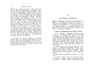 114                   A Maçonaria no Brasil

Ordem 6 mista, composta de Irmãos e Irmãs. Possui tam-
bém 33 graus. Está organizada em Federações, equiva-
lentes aos Grandes Orientes da Maçonaria masculina e clás-
sica. Mas é internacionalmente dirigida por um só Supre-
mo Conselho. E, "para mostrar que cada um é bastante li-
vre para crer ou não na Divindade, tem como invocação                                             IV.
geral: À Glória da Humanidade". 44 Informa o "Dicciona-
rio Enciclopédico de Ia AAasonería", de 1947, vol. III, p.                          Curiosidades Maçônicas.
901, que esta Ordem Mista se "difundiu por todos os con-
tinentes, por todos os países da terra, podendo dizer-se
que já não existe quase nação onde não haja uma Fede-
ração ou Jurisdição". Mas não temos dados para infor-
mar sobre sua existência no Brasil. Será, em todo caso, in-
                                                                       A  fim de completarmos o quadro de informações gerais so-
                                                                            bre a nossa Maçonaria, reunimos neste capítulo: 1)
                                                                       Os sinais de reconhecimento dos maçons no Brasil; 2) as
                                                                       insígnias e jóias maçônicas; 3) as abreviaturas maçônicas;
dependente do Grande Oriente e do Supremo Conselho.                    4) o alfabeto maçônico; 5) o calendário maçônico; 6) o
     Recentemente foi fundada em Cuba a Ordem das Fi-                  banquete maçônico; 7) a sacrílega ceia dos Cavaleiros Rosa
lhas de Acácia, também independente da clássica Maçona-                Cruz; 8) as precauções maçônicas.
ria Masculina. Sabemos que no Congresso Maçônico Inter-
americano, realizado em 1955 em Cuba, o assunto foi um                      1) Sinais de Reconhecimento dos Maçons no Brasil.
dos temas mais discutidos. Mas faltam-nos notícias preci-
                                                                             O 99 "Landmark" da Maçonaria Universal prescreve
sas a este respeito, nem sabemos se o Brasil abriu suas
                                                                       o seguinte: "A Maçonaria emprega sinais, toques e pala-
portas para mais este ramo maçônico.
                                                                       vras secretas para reconhecer seus Irmãos". Estes sinais
    44                                                                 são determinados pelos respectivos Ritos e não pela Cons-
       ) Jorge B u a r q u e L y r a , A Maçonaria e o Cristianismo,
São Paulo 1947, p. 391. Semelhantes informações podem ser en-          tituição, nem pelo Regulamento Geral das Potências Ma-
contradas também na Pequena Enciclopédia Maçônica, de 1953,            çônicas. Tem sido desejo expresso de diversos Congressos
pp. 356 s. Na p. 357 diz esta Enciclopédia: "Aqui, no Brasil, a        Internacionais uniformizar para o mundo inteiro estes si-
Ordem [Maçônica Mista Internacional] já possui Oficinas e se
acha em relações com a Maçonaria Teosófica.. ., mas o Gran-            nais. Mas até hoje nada conseguiram de definitivo. Os         *
de Oriente, as Grandes Lojas e o Supremo Conselho não têm              exemplos de sinais e toques que adiante daremos valem
permitido instalação de Oficinas..."                                   para o Brasil.
                                                                             Note-se, entretanto, que cada grau possui seu sistema
                                                                       próprio de reconhecimento, denominado "cobridor", que é
                                                                       constituído pelo Sinal de Ordem, Sinal Gutural, Toque,
                                                                       Palavra Sagrada, Palavra de Passe, Marcha e Bateria.
                                                                       Além disso, há a palavra semestral de cada Potência Ma-
                                                                       çônica.
                                                                             Demos alguns exemplos para o Aprendiz, o primeiro
                                                                       grau:
                                                                             a) Sinal de Ordem: Estando de pé, levar a mão di-
                                                                       reita abaixo da garganta, tendo os quatro dedos unidos
                                                                       e estendidos e o polegar separado formando uma esqua-
                                                                       8*
 