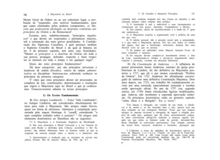A Maçonaria no Brasil                                          V. Os Grandes e Imutáveis Princípios            131
130

Mestre Geral da Ordem ou ao seu substituto legal, a atri-            combate nem condena ninguém por sua crença ou opiniões e não
                                                                     estimula debates sobre religião nem política.
buição de "suspender, com motivos fundamentados, para
                                                                          3) A Instituição é una e indivisível e seus ensinamentos se
que sejam eliminados pelos poderes competentes, os Ma-               comunicam em três graus: Aprendiz, Companheiro e Mestre.
çons que professarem ideologias ou doutrinas contrárias aos               4) Seu espírito, meios de reconhecimento e a lenda do 3" grau
princípios da Ordem e da Democracia".                                são inalteráveis.
      Existem, pois, indubitavelmente, "princípios maçôni-                5) A Maçonaria respeita a organização civil e política do país
                                                                     em que vive.
cos" e que devem ser respeitados e permanecer intactos,                   6) O mérito pessoal, não a posição social nem a antigüidade,
sob a cominação das mais graves penalidades. A Confede-              é o que mais a Maçonaria aprecia. Em seu seio todos os irmãos
ração dos Supremos Conselhos, à qual pertence também                 são iguais, sem que a Instituição, entretanto, despoje dos seus
o Supremo Conselho do Brasil e da qual já falamos no                 direitos civis ao que os possua.
art. 6 do primeiro capítulo, tem entre suas finalidades:                  7) Só podem ser admitidos como Maçons homens livres, de
                                                                     bons costumes e maiores.
"Manter os princípios e a doutrina da Ordem em toda a
                                                                          8) Os maçons devem conduzir-se moralmente dentro e fora
sua pureza, propagar, defender, respeitar e fazer respei-            da Loja, considerando-se Irmãos e devem-se mutuamente amor,
tar os mesmos em todo o tempo e em qualquer lugar".                  respeito e proteção, vivendo em absoluta harmonia".
      Quais são estes princípios fundamentais?                             II) Da Constituição de Anderson. — A influência do
       Há duas categorias: uns são princípios universais e           pastor protestante James Anderson, ministro da igreja pres-
 imutáveis de ordem filosófica, outros de ordem adminis-             biteriana de Londres, foi tão definitiva na Maçonaria pos-
 trativa ou disciplinar. Interessa-nos sobretudo conhecer os         terior a 1717, que ele é por muitos considerado "Profeta
 princípios da primeira categoria.                                   da Ordem". Em 1721 Anderson foi oficialmente encarre-
       E' claro que estes princípios devem ser procurados no         gado de elaborar uma definitiva Constituição Maçônica. Dois
 complexo de leis, constituições, determinações e resoluções         anos depois, em 1723, seu trabalho foi cuidadosamente re-
 que regem a Maçonaria aqui no Brasil e que já conhece-              visto por uma comissão especialmente nomeada e recebeu
 mos. Transcreveremos adiante os textos principais:                  então aprovação oficial. No ano de 1737 (ou, segundo
                                                                     outros, em 1739) foram introduzidas ligeiras modificações,
                 1) Os Textos Fundamentais.                          que, todavia, não receberam a esperada aprovação unâni-
                                                                     me. Os princípios doutrinários estão no primeiro capítulo
     I) Dos Antigos Landmarks. — Estes "olds Landmarks",             "sobre Deus e a Religião". Eis o texto 3 :
ou Antigos Lindeiros, são considerados absolutamente bá-
                                                                          "Um maçon é obrigado, em virtude de seu título, a obede-
sicos para toda a Maçonaria. São artigos muito breves,               cer à lei moral e, se ele entender bem a arte, jamais será um
quase em forma de aforismos. Adotamos a compilação apre-             ateu estúpido ou um irreligioso libertino. Posto que nos tempos
sentada pelo maçon Henrique A. Lecerff, considerado "o               antigos os maçons tivessem a obrigação de seguir a religião pró-
mais completo trabalho sobre o assunto". 2 Os artigos com            pria de cada país, qualquer que ela fosse, presentemente julgou-
                                                                     se mais conveniente obrigá-los somente a praticar aquela reli-
elementos doutrinários ou filosóficos são os seguintes:              gião em que todos os homens estão de acordo, deixando-lhes
      "1) A Maçonaria é a Instituição Orgânica da Moralidade.        plena liberdade às convicções particulares. Esta religião consiste
      2) São seus princípios a Moral Universal e a Lei Natural di-   em serem bons, sinceros, modestos e honrados, quaisquer que
 tadas pela Razão e definidas pela Ciência; reconhece o Ser Su-
                                                                          3
 premo; não admite diferenças entre os homens senão as que se              ) Colhemos o texto do apêndice de documentos anexos ao
 originam da estreita relação entre o mérito e o demérito; não       livro de Maurice C o 1 i n o n, UEglise en face de Ia Franc-Ma-
                                                                     çonnerie. Paris 1954, p. 169. Uma versão não muito exata desta
      ") Apresentamos a tradução que se encontra na revista ma-      Constituição pode ser encontrada também nas pp. 166-170 da
 çônica Oriente, Rio de Janeiro, Março de 1955, pp. 6-7.             Pequena Enciclopédia Maçônica, São Paulo 1953.
                                                                     9*
 