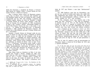 14                     A Maçonaria no Brasil                                         /. Dados Gerais sobre a Maçonaria no Brasil          15

    demia dos Suassunas, a Academia do Paraíso, a Universi-                   lução de 1817 este Oriente e suas lojas "adormeceram"
    dade Secreta de Antônio Carlos, a Escola Secreta de Gui-                  também.
    marães Peixoto, a Oficina de Igaraçu. . .                                       Em 1809 fundou-se outra loja em Pernambuco, que,
          Mas a primeira notícia acerca da Maçonaria própria-                 por sua vez, serviria de núcleo para outras três, sendo tam-
'    mente dita, no Brasil, nos é fornecida pelo manifesto que                bém estabelecida uma Grande Loja Provincial. Mas como
   José Bonifácio dirigiu em 1832 aos maçons de todo o mundo,                tinham fins pronunciadamente políticos, tiveram que sus-
|   comunicando que em 1801 fora instalada a primeira loja                    pender, também em 1817, suas atividades.
l    simbólica regular, debaixo do título de "Reunião" e filiada                    No Rio, entretanto, fez-se nova tentativa com a fun-
    ao Grande Oriente da França, tendo adotado o Rito Mo-                     dação das lojas "Distintiva" e "São João de Bragança".
    derno ou Francês. No ano seguinte, em 1802, encontramos                   A primeira no ano de 1812 em São Gonçalo da Praia
    na Baía a loja "Virtude e Razão", funcionando também no                   Grande ou Niterói e a segunda no próprio paço real da
    mesmo Rito Francês. Escreve por isso, e com razão, o ma-                  corte de D. João VI, mas sem conhecimento do monarca.
j   çon gr.-. 33, Adelino de Figueiredo Lima: "A Maçonaria                    Também estas duas lojas tiveram mui efêmera existência.
j    Brasileira é filha espiritual da Maçonaria Francesa. Da                        Com a fundação da loja "Comércio e Artes", em 1815,
l   França veio o Rito Moderno com que o Grande Oriente atin-                 no Rio, à qual se filiaram numerosos maçons da antiga
    giu a maioridade".1                                                       loja "Reunião", iniciou-se uma era mais sólida para a Ma-
          Quando o Grande Oriente de Portugal soube da exis-                  çonaria no Brasil. Mas esta loja, que existe ainda hoje,
    tência, no Brasil, de uma loja regular e obediente ao Oriente             (nos quadros do Grande Oriente Unido do Brasil), conse-
    francês, enviou, em 1804, um seu delegado a fim de ga-                    guiu firmar-se definitivamente apenas em 1821, depois de
    rantir a adesão e a fidelidade dos maçons brasileiros. Mas                passar pela prova de fogo de 1818, da qual passaremos a
    não foi feliz o delegado lusitano no modo como impôs suas                 falar.
    pretensões. Assim resolveu deixar fundadas duas novas lo-                       Pois D. João VI, dando-se conta da periculosidade da
    jas, submissas ao Oriente do Reino: eram as lojas "Cons-                  Maçonaria, lançou o alvará de 30 de Março de 1818, com
    tância" e "Filantropia". Encontramos assim, desde o início,               o seguinte preâmbulo:
    a semente da discórdia no seio da Maçonaria no Brasil.
:    Outros desentendimentos sobrevieram, de maneira que em                        "Eu El Rei faço saber aos que este alvará com força de lei
                                                                              virem, que tendo-se verificado pelos acontecimentos que são bem
I    1806 estas duas lojas deixaram de funcionar ou, como se                  notórios, o excesso de abuso a que tem chegado as Sociedades
    diz na terminologia maçônica, elas "adormeceram", ou                     secretas, que, com diversos nomes de ordens ou associações, se
    "abateram colunas"/                                                       tem convertido em conventiculos e conspirações contra o Estado;
                                                                              não sendo bastantes os meios correcionaes com que se tem até
          Mais felizes foram as iniciativas na Baía. A já men-                agora procedido segundo as leis do Reino, que prohibem qualquer
    cionada loja "Virtude e Razão", fundada em 1802, cons-                    sociedade, congregação ou associação de pessoas com alguns es-
    tituiu outra em 1807, com o nome de "Humanidade" e mais                   tatutos, sem que elas sejão primeiramente por mim autorisadas,
    uma em 1813, a "União". Completo assim o quadro mí-                       e os seus estatutos approvados: e exigindo por isso, a tranqüili-
    nimo de três lojas, foi criado, no mesmo ano de 1813, o                   dade dos povos, e a segurança que lhes devo procurar e manter,
                                                                              que se evite a occasião e a causa de se precipitarem muitos vassal-
    primeiro Grande Oriente. Mas devido à desastrosa revo-                    los, que antes podião ser úteis a si e ao Estado, se forem sepa-
                                                                              rados delles, e castigados os perversos como as suas culpas me-
         ') Adelino de F i g u e i r e d o L i m a , Nos Bastidores do Mis-   recem; e tendo sobre esta matéria ouvido o parecer de muitas
    tério..., Rio 1954, p. 125.                                               pessoas doutas e zelosas do bem do Estado, e da felicidade dos
          2
            ) A Maçonaria usa um vocabulário próprio. No Apêndice             seus concidadãos, e de outras do meu Conselho e constituídas em
    deste ensaio o leitor poderá encontrar os principais termos em            grandes empregos, tanto civis, como militares, com as quais me
    voga entre os Filhos da Viúva.
 