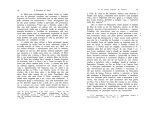 A Maçonaria no Brasil                                     VI. O Grande Arquiteto do Universo            151
150

      8) Mais uma consideração de ordem crítica se impõe        o Filho de Deus se fez Homem, ensinou uma doutrina e
em face do princípio maçônico que reconhece o Supremo           fundou uma Igreja, confundem essa doutrina com qualquer
Arquiteto do Universo. Verificamos que ele não satisfaz nem     outra, não se importam com essa Igreja e, à religião única,
pode contentar aos materialistas e ateus. Averiguamos que       que Cristo ensinou, preferem a religião vaga e indetermi-
ele não pode também receber a aprovação dos politeístas,        nada dos maçons? "
monistas e panteístas. Vimos que a fórmula, unida à Bí-               Ora, os rituais da Maçonaria, ainda quando se dignam
blia, não pode agradar aos judeus nem aos não-cristãos.         de falar de Deus ou do Ser Supremo, mesmo os do Rito
Comprovou-se ainda que a fórmula, unida ao princípio da         Escocês, ignoram propositadamente a Santíssima e Augusta         ;
absoluta tolerância e liberdade de pensamento, não con-         Trindade, não mencionam, uma vez sequer, o santíssimo
corda nem mesmo com as elementares exigências da lógica         nome de Jesus, jamais se dirigem a Deus mediante Cristo.         I
e da razão humana. Precisamos agora lembrar que a fór-          Um verdadeiro cristão não pode aprovar semelhante abs-           *
mula também não pode conciliar-se com os princípios fun-        tração total do Cristianismo e muito menos pode conviver
damentais do verdadeiro cristão.                                com ela. Se a Loja-Mãe de Londres e a maioria das ou-
      O cristão não deve cultuar a Deus atendendo apenas        tras Grandes Lojas do mundo inteiro se julgaram com di-
às exigências da razão, mas ele deve, sobretudo, seguir à       reito de lançar o interdito sobre o Grande Oriente da
revelada vontade de Deus. Oi cristão sabe que Deus, em          França e a Grande Loja do Uruguai, considerando-os ir-           í
sua infinita bondade e misericórdia para com os homens,         regulares pelo fato de terem riscado de seus rituais e ou-       |
se dignou de dar-nos, Ele mesmo, ensinos explícitos sobre       tros livros maçônicos toda a alusão ao Grande Arquiteto          :
sua natureza e o modo como deve ser cultuado. O Deus            do Universo, princípio fundamental de qualquer espiritua-
dos cristãos não é apenas o Deus da razão e dos filósofos:      lismo, devemos conceder também à Igreja-Mãe de Roma o
Ele é, em primeiríssimo lugar, o próprio Deus da Revela-        direito de desaprovar e considerar irregular e infiel a Ma-
ção. O Deus dos cristãos não é apenas o Grande Arquiteto        çonaria como tal, pelo fato de ter riscado de seus rituais,
do Universo, mas é o Deus Uno e Trino tal como Se re-           orações e princípios toda e qualquer alusão à Augusta e
velou por Nosso Senhor Jesus Cristo. O cristão não pode,        Santíssima Trindade, ao Pai, ao Filho e ao Espírito San-
 de maneira alguma, contentar-se com render culto a um          to, o princípio fundamental de qualquer Cristianismo. E
vago e indeterminado Ser Supremo, mas ele adora e dá            aqui encontramos de fato uma primeira e necessária ra-
 glória ao Pai, ao Filho e ao Espírito Santo. O Deus dos        zão que justifica plenamente a condenação da Maçonaria
 cristãos não é um deus como o da fábula das rãs, que           por parte da Igreja. Note-se, todavia, o seguinte: a Igreja
 deixe fazer tudo quanto der na gana. Semelhante deus
                                                                não condenou a Maçonaria porque proclama a existência
 não existe; não seria Deus. O Deus verdadeiro é certa-
                                                                dum Ser Supremo (pelo contrário, nisso a Maçonaria é lou-
 mente mais exigente que o tal "Deus feito tolerância". A
 Maçonaria prega a honestidade; mas esta honestidade obri-      vável), mas porque não quer proclamar nem dar glória
 ga em primeiro lugar a dar a cada um o que lhe perten-         ao Deus Uno e Trino tal como Ele mesmo se nos revelou.
 ce, a começar por Deus. Serão ainda homens de honra e          A Igreja não rejeitou a Maçonaria porque defende os prin-
 honestidade, aqueles que (como os católicos), sabendo que      cípios fundamentais do espiritualismo (ainda nisso ela é
                                                                digna de louvor), mas porque faz questão de ignorar sis-
duto da nossa ignorância e do nosso terror... Deus não faz
                                                                tematicamente os princípios básicos do cristianismo.
falta na escola..." — Esta posição, evidentemente, já não é
de neutralidade perante a religião e perante o Ser Supremo,         ") Cf. Agostinho V e 1 o s o, S. J., Naturalismo Rotário e
mas de declarada hostilidade e revolta: é o ateísmo declarado   Sobrenaturalismo Cristão, Porto 1955, p. 179.
e formal.
 