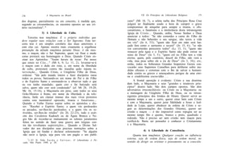 170                  A Maçonaria no Brasil                                       VII. Os Princípios do Liberalismo Religioso   171

dos dogmas, parcialmente ou em concreto, à medida que,                cano" (Mt 18, 7), a seleta turba dos Príncipes Rosa Cruz
segundo as circunstâncias, os encontra opostos ao seu cri-            julgará ter finalmente soado a hora de cumprir o grave
tério racionalista". "'
                     '                                                compromisso de aniquilar para sempre a tirania, o obs-
                                                                      curantismo, o fanatismo e a intolerância desta intransigente
                3) A Liberdade de Culto.                              Igreja de Cristo... Quando, enfim, Nosso Senhor e Deus
      Terceira tese maçônica: E o próprio indivíduo que               anunciar a todos: "Se não comerdes a carne do Filho do
deve regular suas relações com o Ser Supremo. Esta ter-               Homem e não beberdes o seu sangue, não tereis a vida
ceira tese é um simples corolário das duas anteriores e               em vós" (Jo 6, 53); "quem não ficar em mim será lan-
com elas cai. Apenas mostra mais cruamente a orgulhosa                çado fora como o sarmento e secará" (Jo 15, 6); "se não
                                                                      vos converterdes perecereis todos" (Lc 13, 3); "quem não
presunção da atitude maçônica perante Deus: é ele mes-
                                                                      renascer pela água e o Espírito Santo não pode entrar no
mo, o maçon, não o Ser Supremo, quem vai fixar o modo
                                                                      reino de Deus" (Jo 3, 5); "quem crê no Filho tem a vida
como prestará sua homenagem a Deus. Quando Cristo en-
                                                                      eterna; quem, pelo contrário, descrê do Filho, não verá a
sinar aos Apóstolos: "Assim haveis de rezar: Pai nosso
                                                                      vida, mas pesa sobre ele a ira de Deus" (Jo 3, 36); etc,
que estais no C é u . . . " (Mt 6, 9; Lc 11, 2), levantar-se-á        então, todos os Soberanos Grandes Inspetores Gerais con-
o maçon com o dedo em riste, e, em nome da liberdade                  vocarão seus Supremos Conselhos para deliberar sobre me-
de culto, protestará contra tão inaudita quão injusta in-             didas eficazes e extremas com o fim de salvar a humani-
tervenção... Quando Cristo, o Unigênito Filho de Deus,                dade contra os graves e ameaçadores perigos de uma eter-
ordenar: "Ide pelo mundo inteiro e fazei discípulos meus              na e crudelíssima escravidão. . .
todos os povos, batizando-os em nome do Pai e do Filho
e do Espírito Santo e ensinando-os a observar tudo o que                    A frontal oposição é evidente: Cristo e sua doutrina
eu vos tenho mandado; quem crer e for batizado será                   dum lado, a Maçonaria e seus "grandes e imutáveis prin-
salvo, quem não crer será condenado" (cf. Mt 28, 19-20;               cípios" doutro lado. São dois campos opostos. São dois
Mc 16, 15-16), a Maçonaria em peso, com todos os seus                 adversários irreconciliáveis: ou Cristo ou a Maçonaria; ou
Grão-Mestres à frente, em nome da liberdade e da tole-                a mensagem do Unigênito Filho de Deus, ou os intran-
 rância, farão um clamor imenso dos mais vivos protestos              sigentes princípios dos Irmãos de Hiram. Querer servir ao
contra esta inominável opressão, tirania e fanatismo...               mesmo tempo a um e outro, querer estar bem com Cristo
Quando o Verbo Eterno soprar sobre os apóstolos e dis-                e com a Maçonaria, querer jurar fidelidade a Jesus e leal-
 ser: "Recebei o Espírito Santo; a quem vós perdoardes                dade às Lojas, querer obedecer às ordens de Cristo e se-
 os pecados, ser-lhes-ão perdoados; e a quem vós os re-               guir as determinações dos Grandes Orientes, querer ser
 tiverdes, ser-lhes-ão retidos" (Jo 20, 22-23), todo o exér-          cristão e maçon — é tão impossível como repugna ser ao
 cito dos Cavaleiros Kadosch ou da Águia Branca e Ne-                 mesmo tempo frio e quente, branco e preto, quadrado e
 gra hão de recordar-se mutuamente os solenes juramentos              redondo. Não é preciso ser nem cristão nem maçon para
 feitos no sentido de fazer uma guerra sem tréguas con-               verificá-lo. Basta ser pensador e conhecer o Cristianismo
 tra tão revoltantes superstições... Quando o Divino Sal-             e a Maçonaria.
 vador der aos discípulos suas precisas instruções sobre a
 Igreja que irá fundar e declarar solenemente: "Se alguém                          4) A Liberdade de Consciência.
  não ouvir a Igreja, seja para vós um pagão e um publi-                   Quarta tese maçônica: Qualquer coação ou influência
      5                                                               externa, seja de ordem física, seja de ordem moral, no
     ) Cf. D. Felix S a r d a y S a l v a n i , O Liberalismo é Pe-
cado, São Paulo 1949, p. 20.                                          sentido de dirigir ou orientar o pensamento ou a consciên-
 