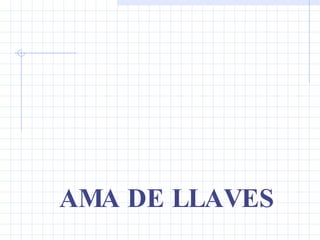 AMA DE LLAVES 