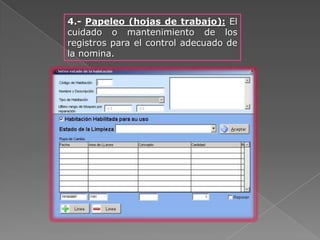 4.- Papeleo (hojas de trabajo): El
cuidado o mantenimiento de los
registros para el control adecuado de
la nomina.
 