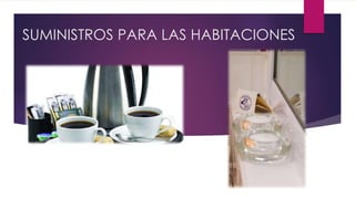 SUMINISTROS PARA LAS HABITACIONES
