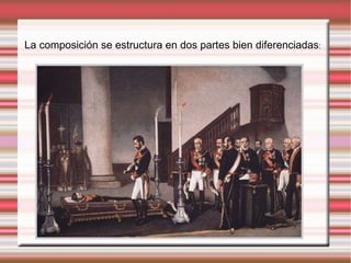 La composición se estructura en dos partes bien diferenciadas : 