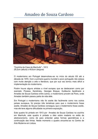 Amadeo de Souza Cardoso
"Cozinha da Casa de Manhufe" - 1913
29,2cm (altura) x 49,6cm (largura)
O modernismo em Portugal de...