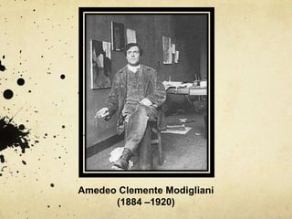 Amedeo Clemente Modigliani (1884 –1920) 