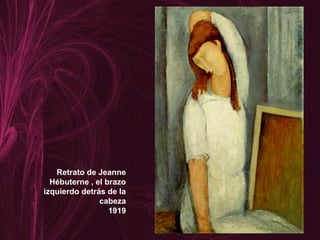 Retrato de Jeanne
Hébuterne , el brazo
izquierdo detrás de la
cabeza
1919
 