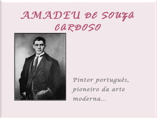 AMADEU  DE SOUZA CARDOSO Pintor português,  pioneiro da arte moderna… 