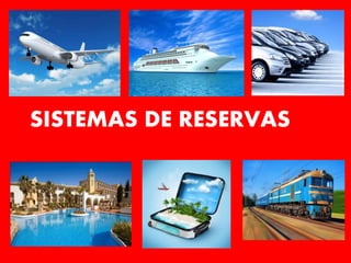 SISTEMAS DE RESERVAS
 