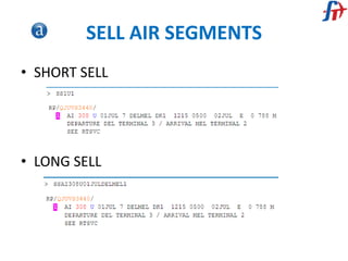 SELL AIR SEGMENTS
• SHORT SELL
• LONG SELL
 